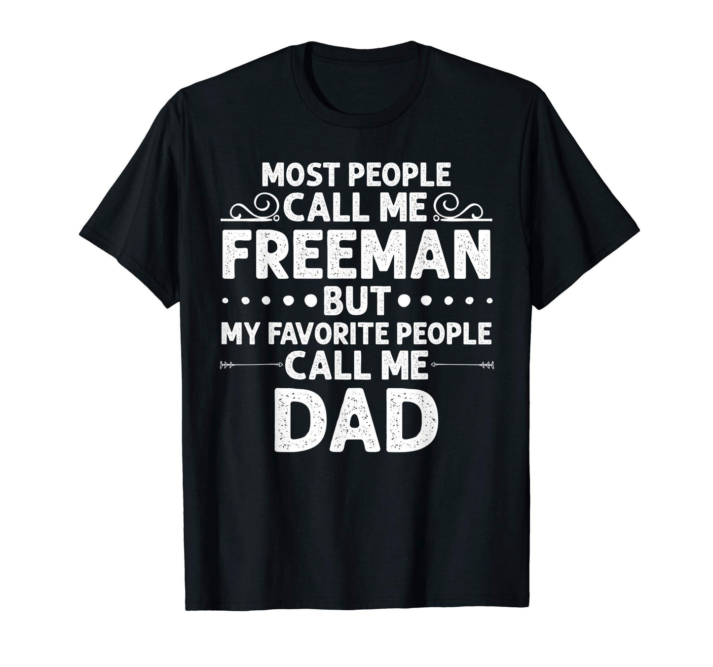 Freeman Gift Name Funny Fathers Day T-Shirt - Custom Art Print Men Women - T-Shirt, Sweatshirt, Hoodie