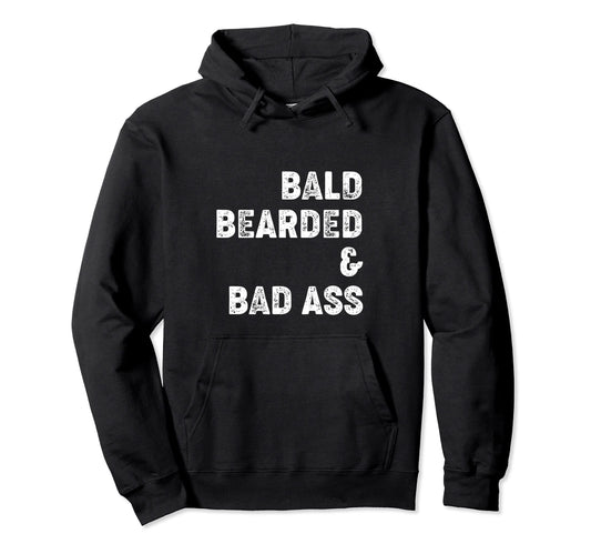 Bald Bearded And Bad Ass Awesome Dad Hoodie - Custom Art Print Men Women - T-Shirt, Sweatshirt, Hoodie