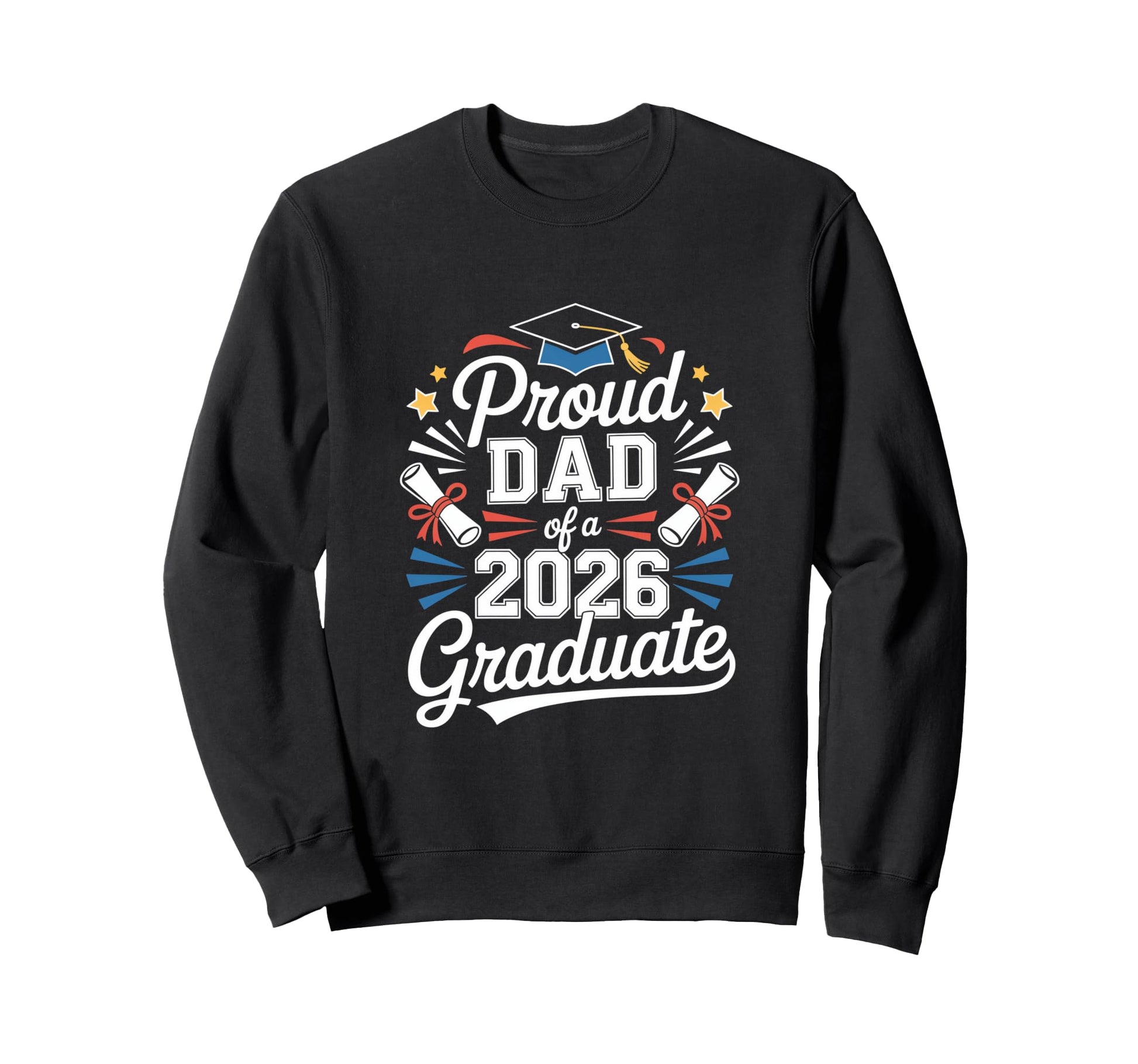Proud Dad 2026 Graduate Statement Sweatshirt - Unique Graphic for Adults - T-Shirt, Sweatshirt, Hoodie