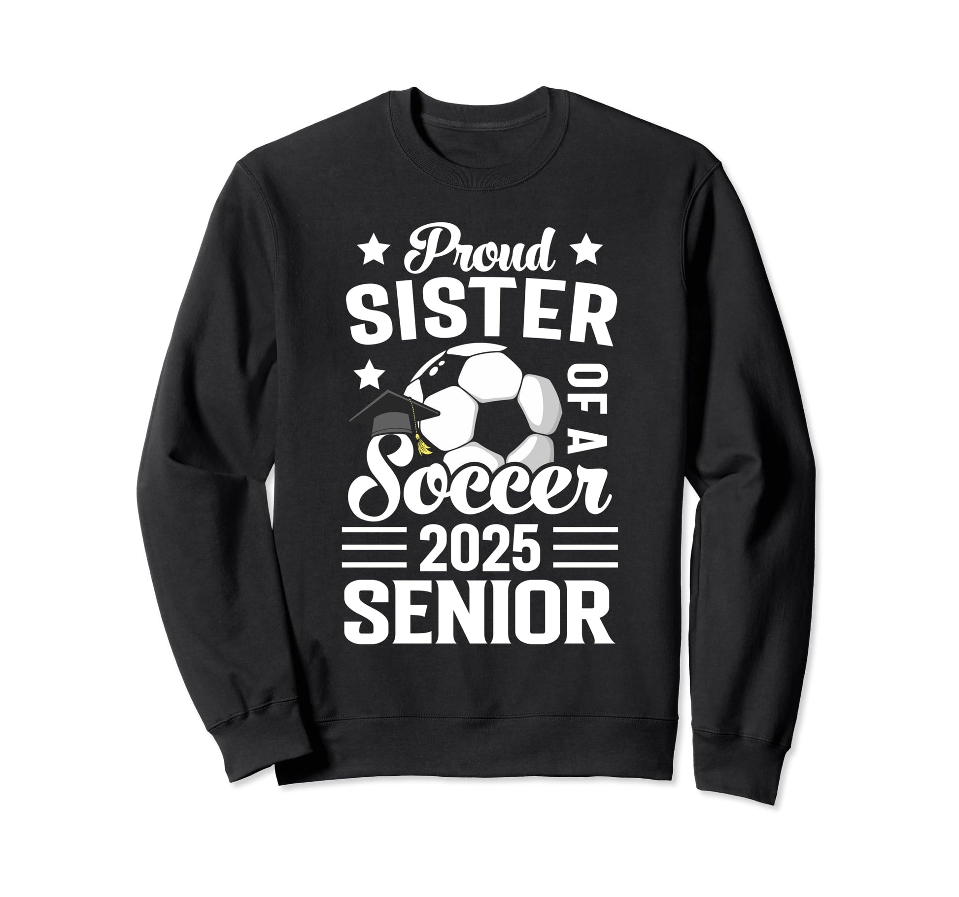Proud Sister Soccer Senior Sweatshirt - Fun Novelty Design for Adults - T-Shirt, Sweatshirt, Hoodie