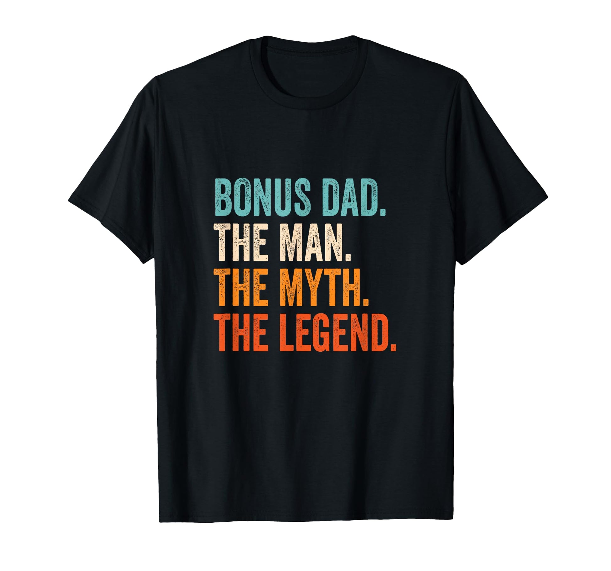 Bonus Dad Myth Legend T-Shirt - Streetwear Style Unisex - T-Shirt, Sweatshirt, Hoodie