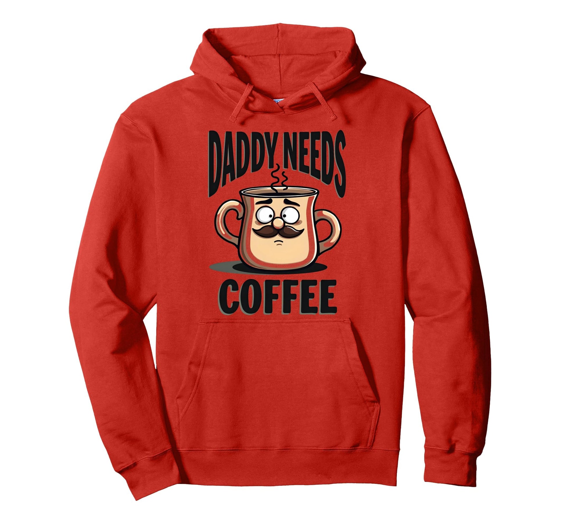 Daddy Needs Coffee Funny Dad Hoodie - Novelty Apparel Men Women - T-Shirt, Sweatshirt, Hoodie