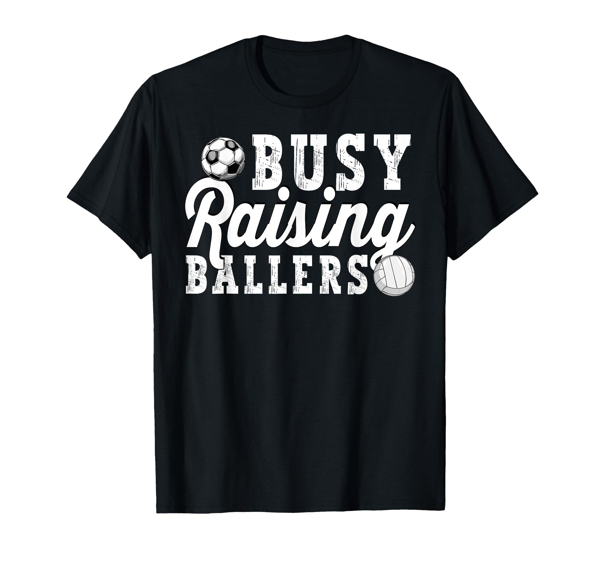 Busy Raising Ballers Volleyball Soccer T-Shirt - Streetwear Style Unisex - T-Shirt, Sweatshirt, Hoodie