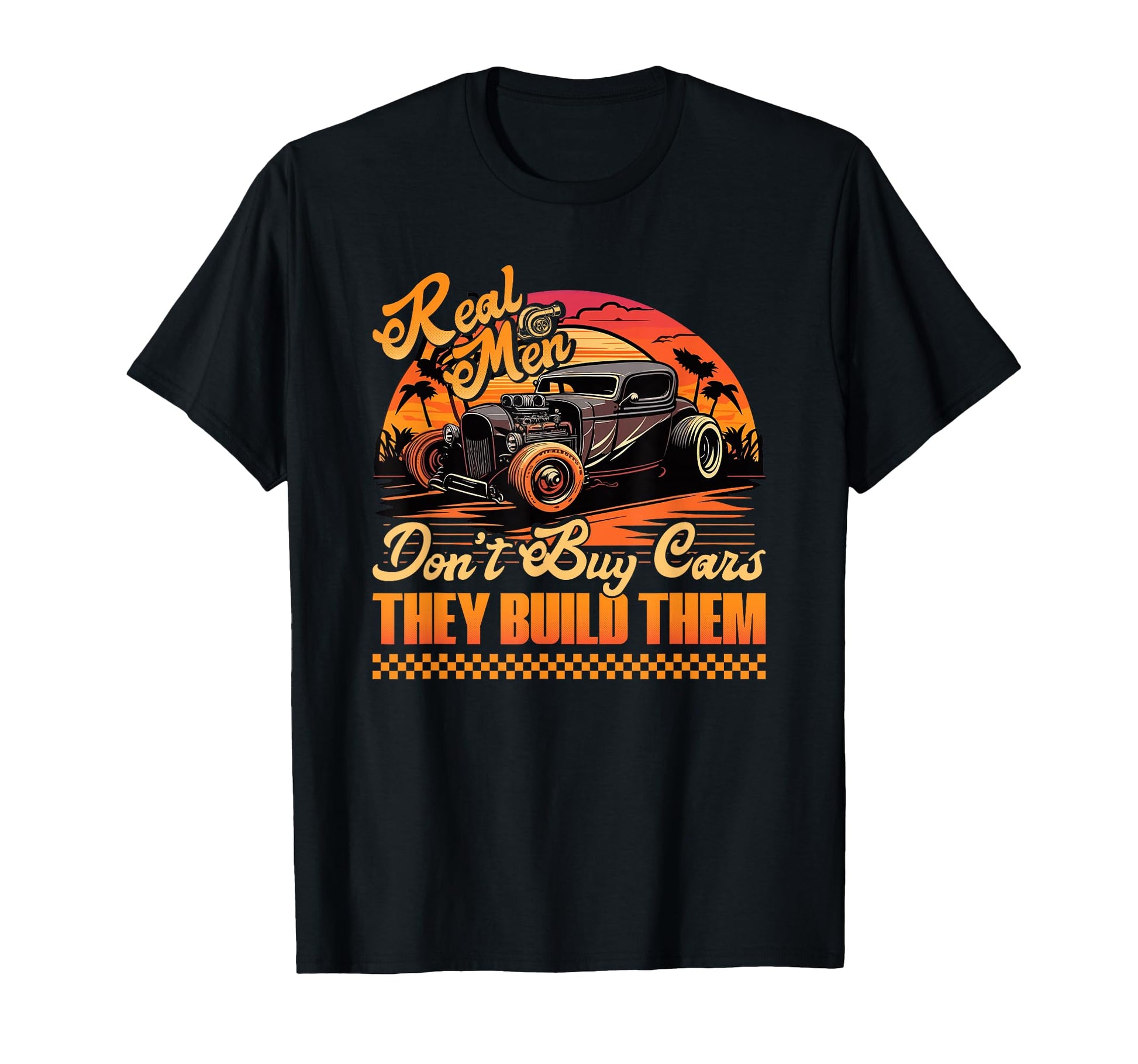 Hot Rod Build Real Dont Buy Cars Rat Rod T-Shirt - Unique Graphic Unisex - T-Shirt, Sweatshirt, Hoodie