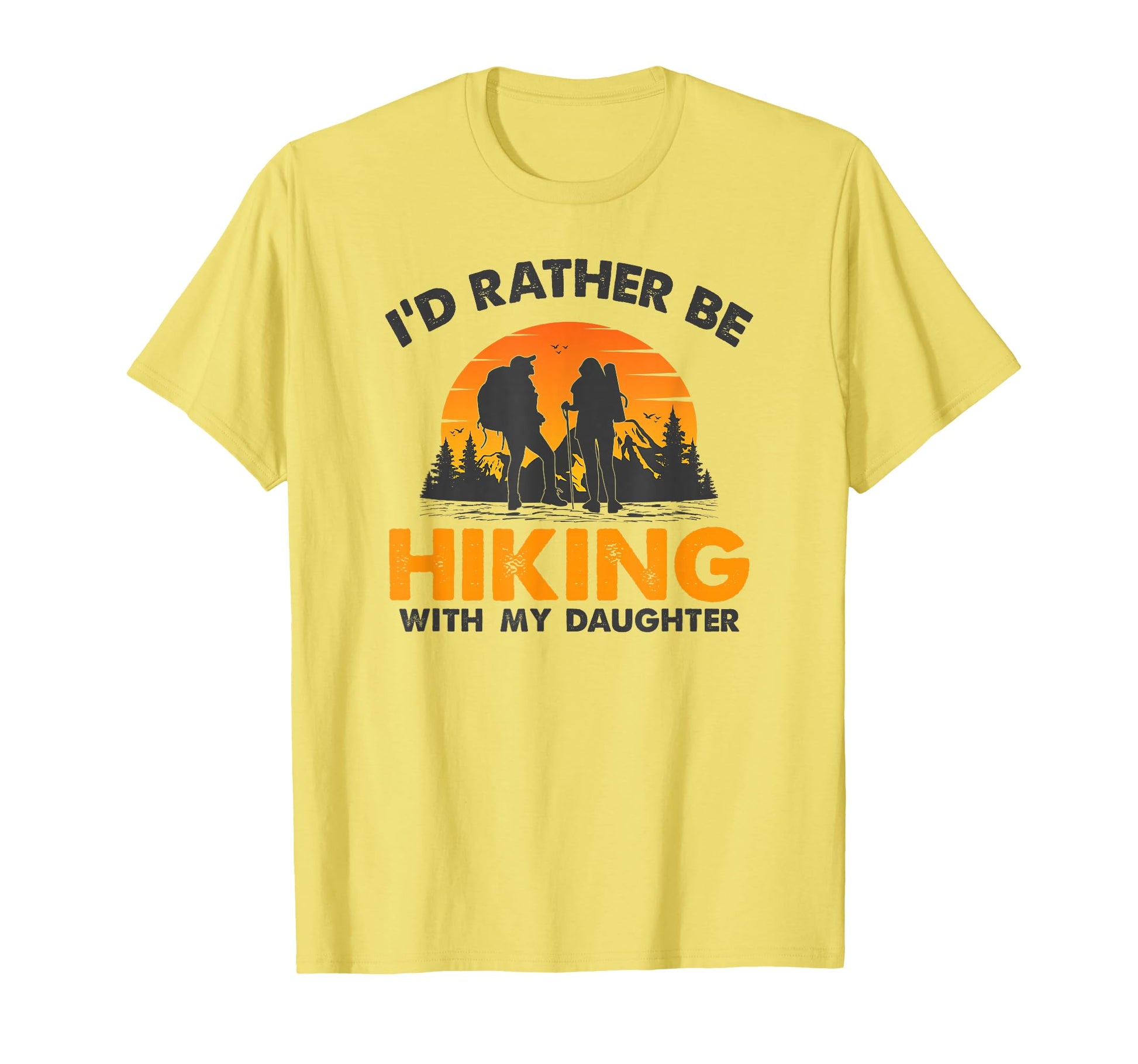 Id Rather Be Hiking My Daughter Family T-Shirt - Trendy Graphic for Adults - T-Shirt, Sweatshirt, Hoodie