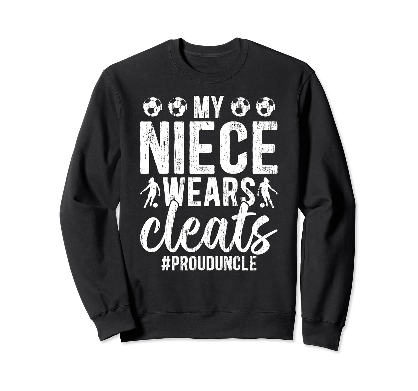 My Niece Wears Cleats Soccer Uncle Sweatshirt - Minimalist Print Unisex - T-Shirt, Sweatshirt, Hoodie