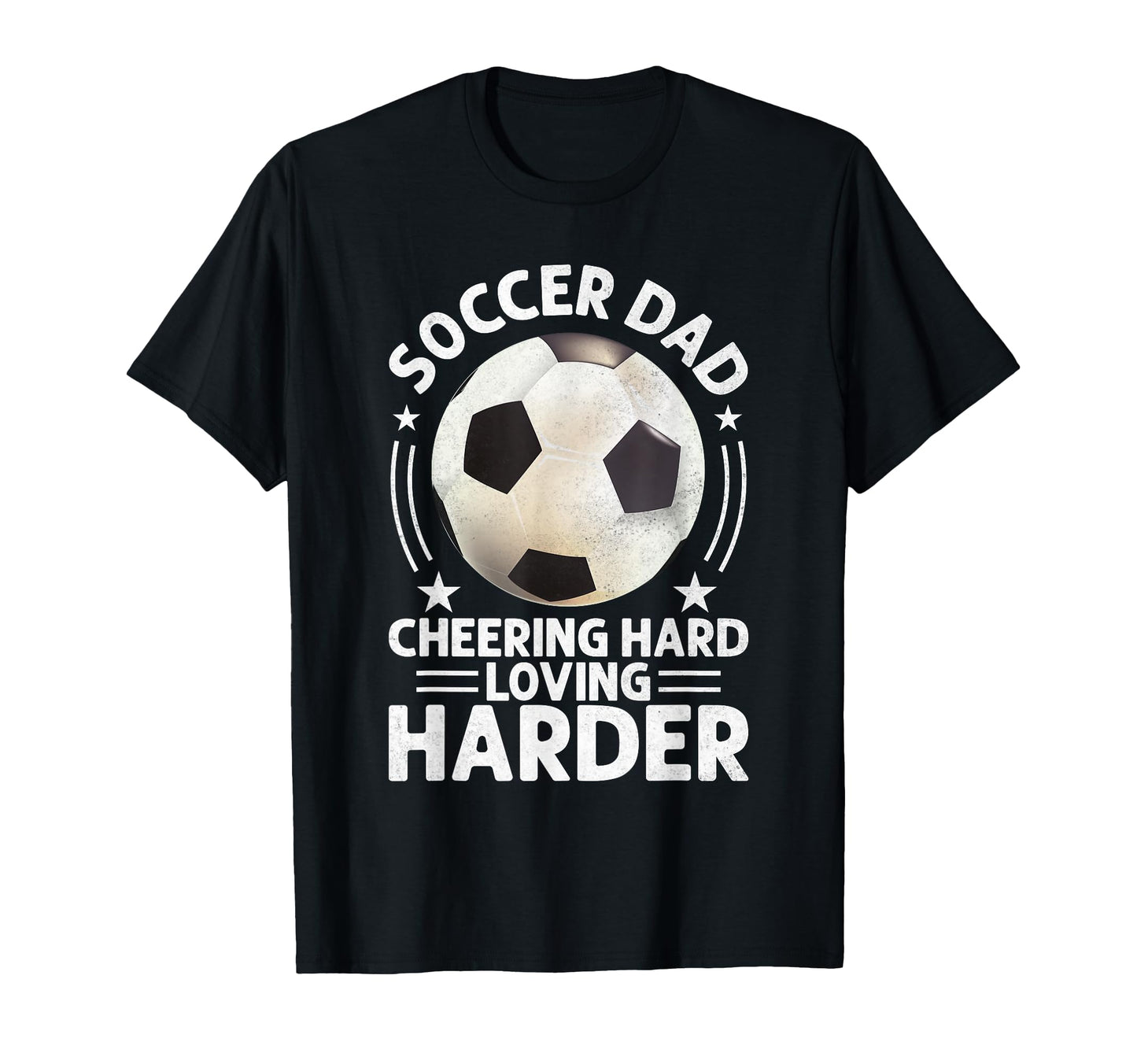 Cheering Hard Loving Harder Soccer Dad T-Shirt - Fun Novelty Design Unisex - T-Shirt, Sweatshirt, Hoodie