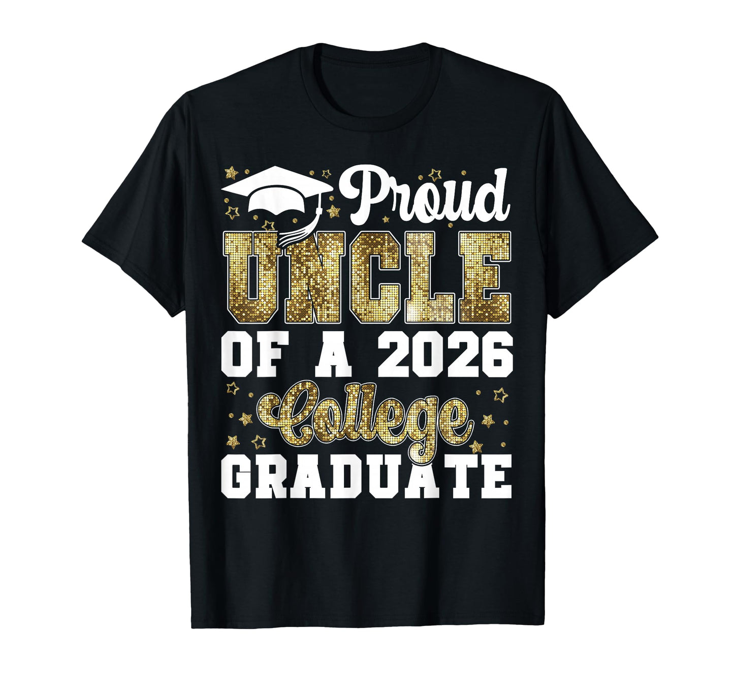 Proud Uncle 2026 College Graduate T-Shirt - Trendy Graphic Unisex - T-Shirt, Sweatshirt, Hoodie