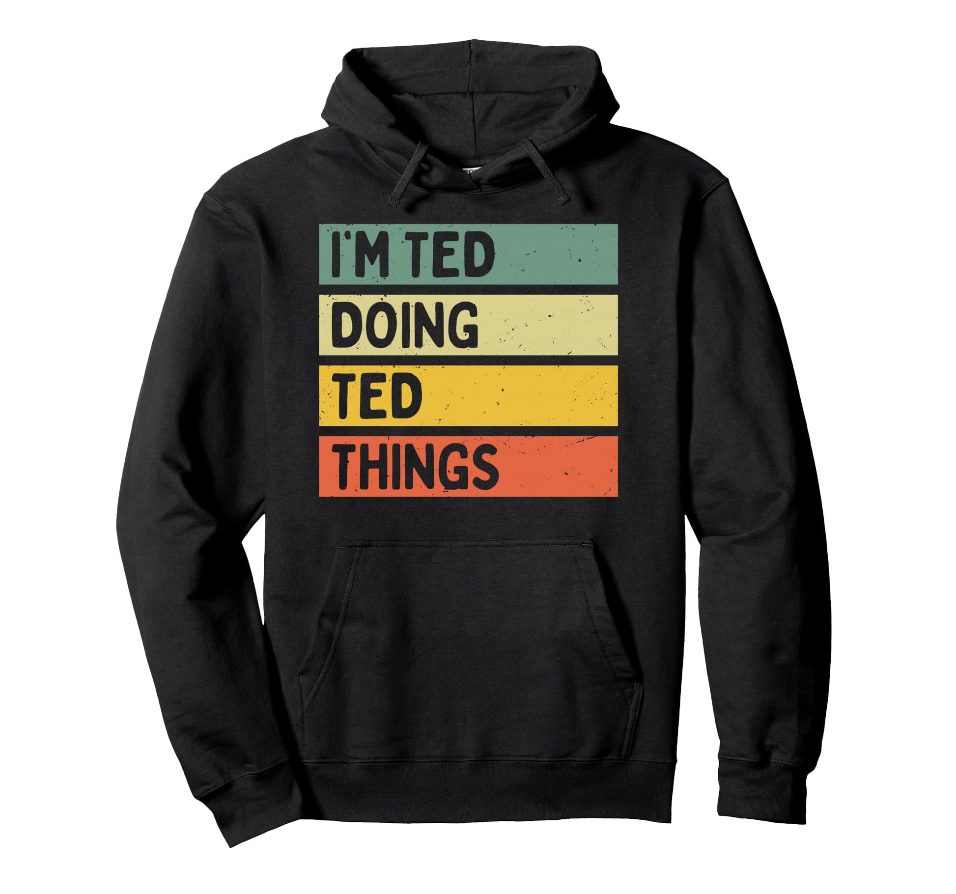 Im Ted Doing Ted Things Funny Personalized Hoodie - Streetwear Style Unisex - T-Shirt, Sweatshirt, Hoodie