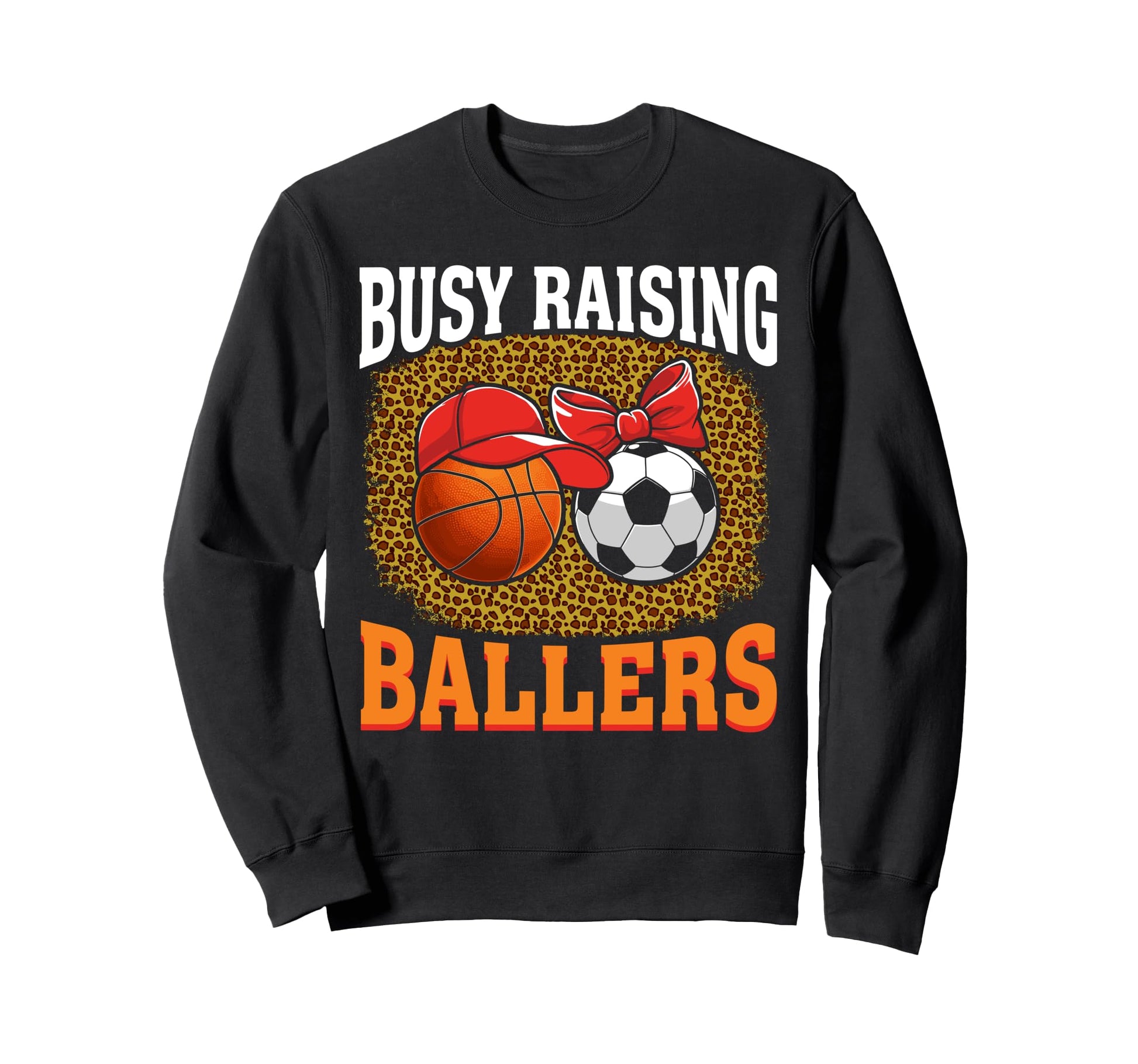 Busy Raising Ballers Basketball Soccer Sweatshirt - Graphic Print Unisex - T-Shirt, Sweatshirt, Hoodie