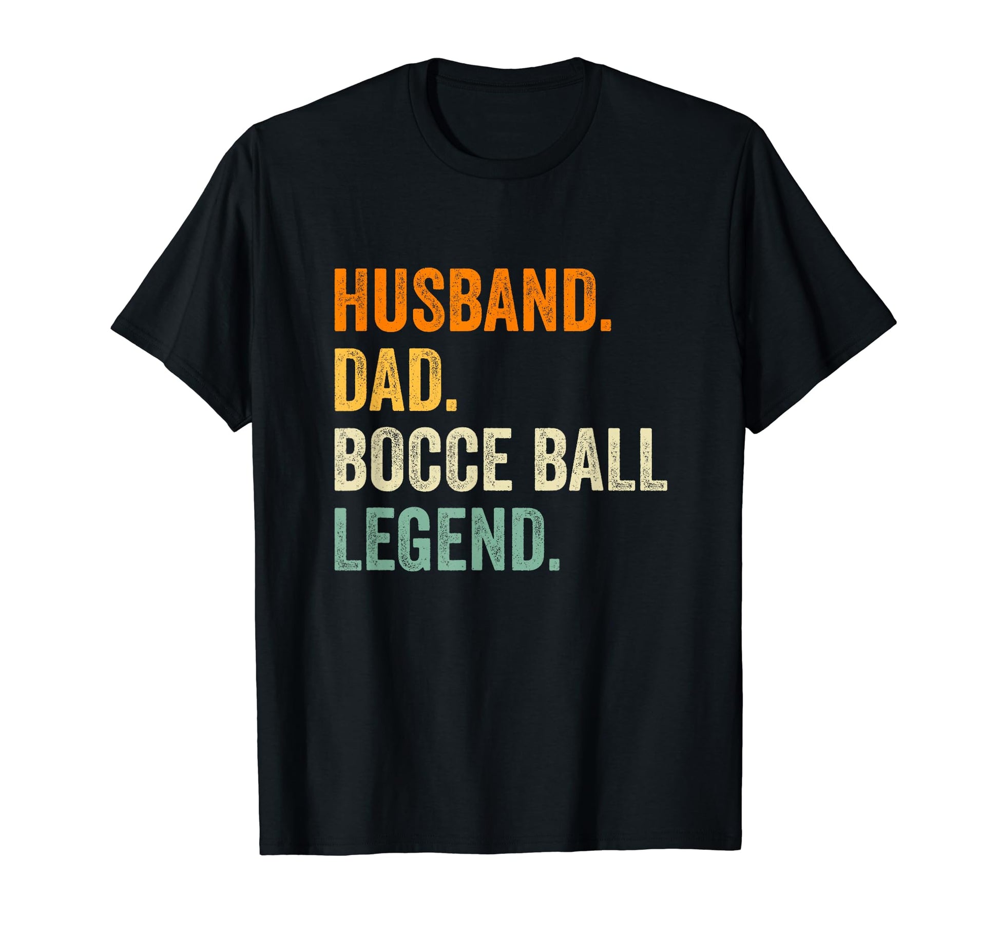 Bocce Ball Funny Husband Dad Legend Fathers T-Shirt - Graphic Print Unisex - T-Shirt, Sweatshirt, Hoodie