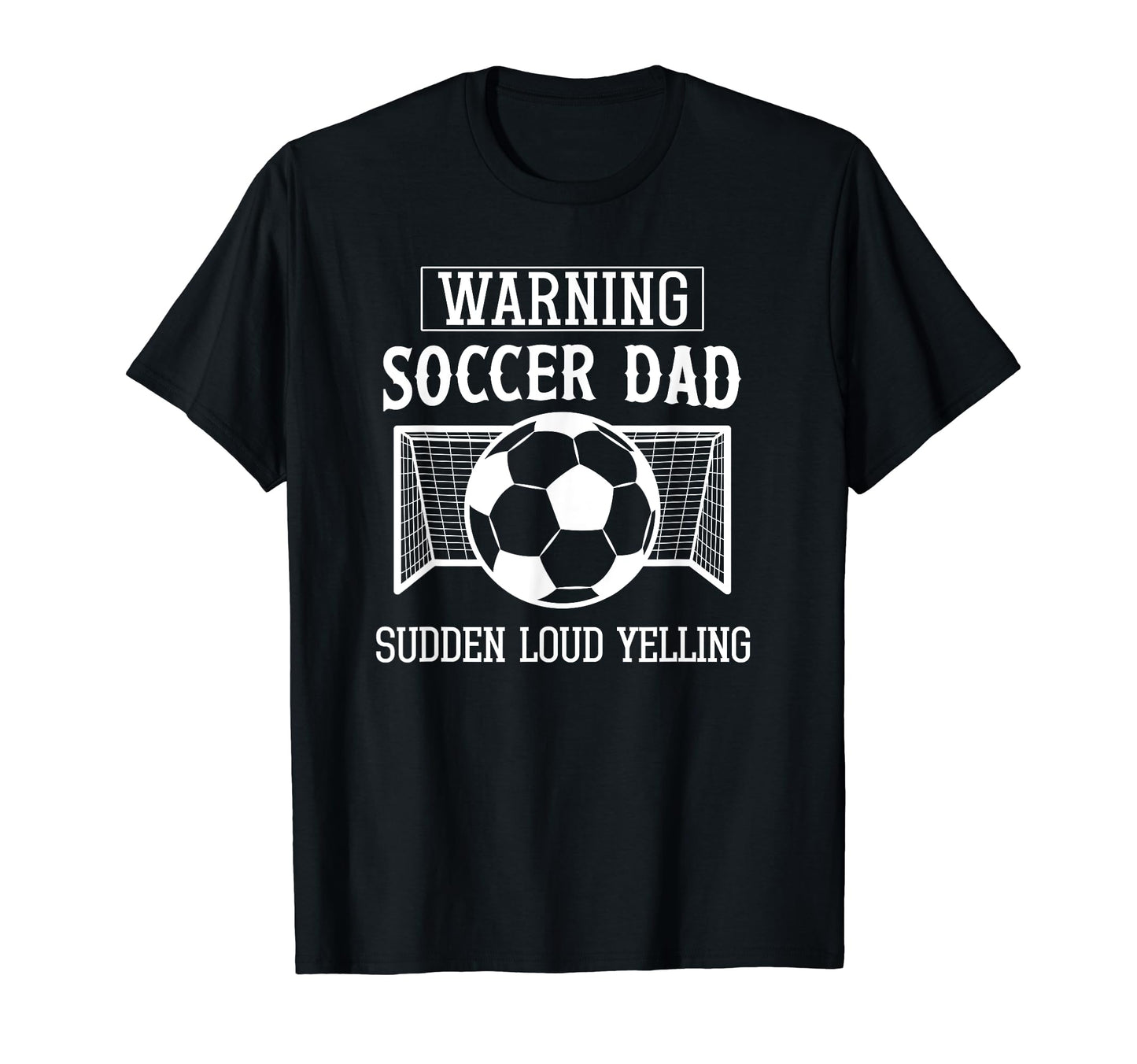 Soccer Dad Funny Warning Proud T-Shirt - Casual Everyday Wear Men Women - T-Shirt, Sweatshirt, Hoodie