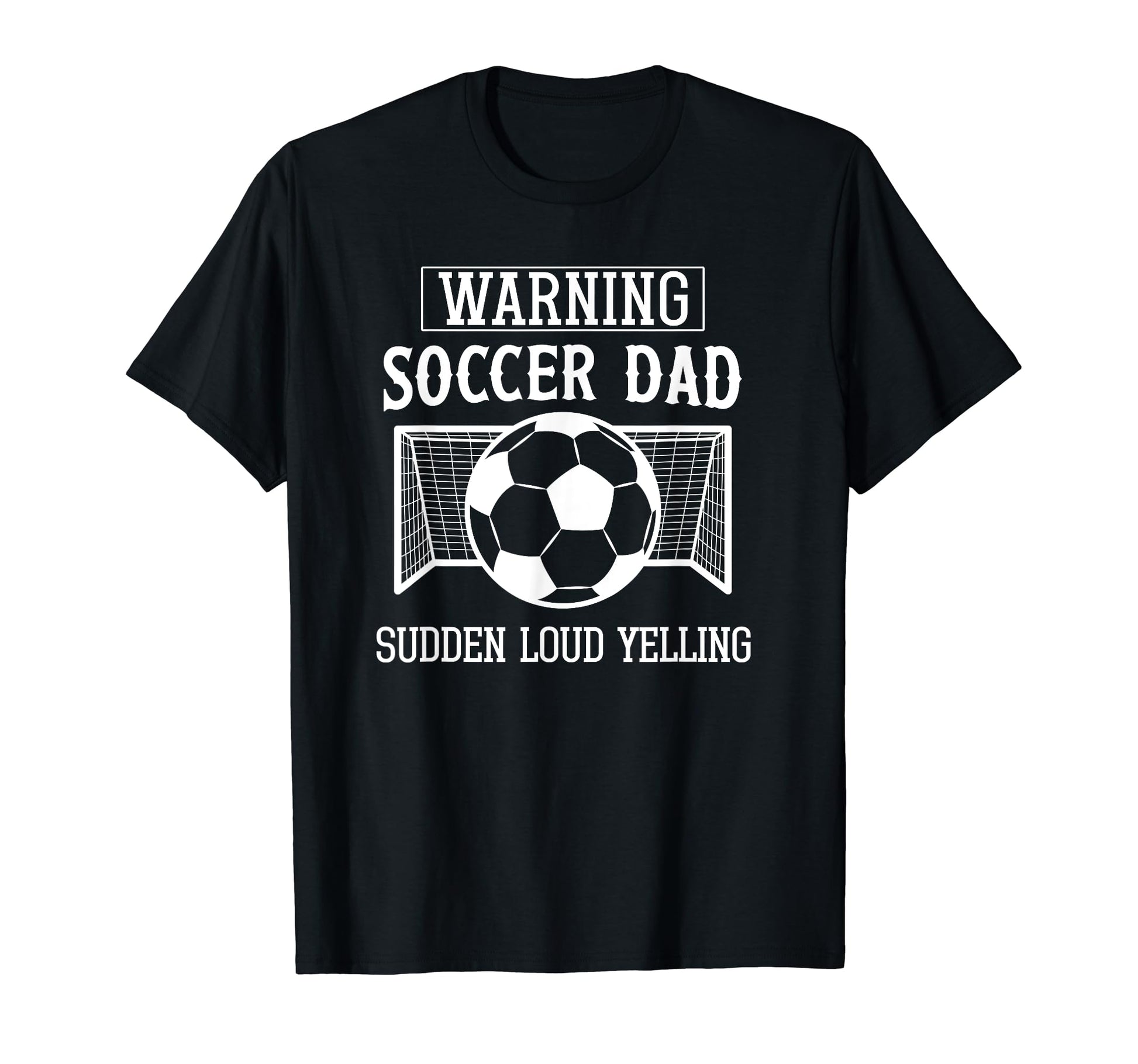 Soccer Dad Funny Warning Proud T-Shirt - Casual Everyday Wear Men Women - T-Shirt, Sweatshirt, Hoodie