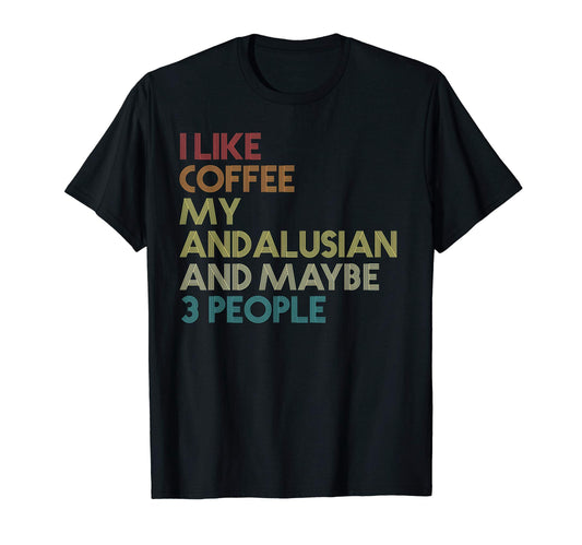 Andalusian Horse Owner Gift Coffee Lover T-Shirt - Trendy Graphic Unisex - T-Shirt, Sweatshirt, Hoodie