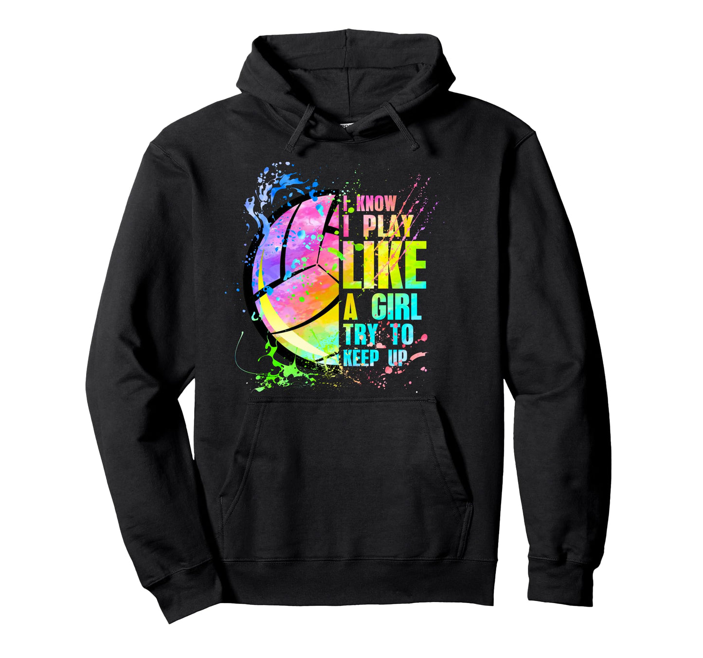 I Know I Play Like Try To Keep Up Hoodie - Graphic Print Men Women - T-Shirt, Sweatshirt, Hoodie