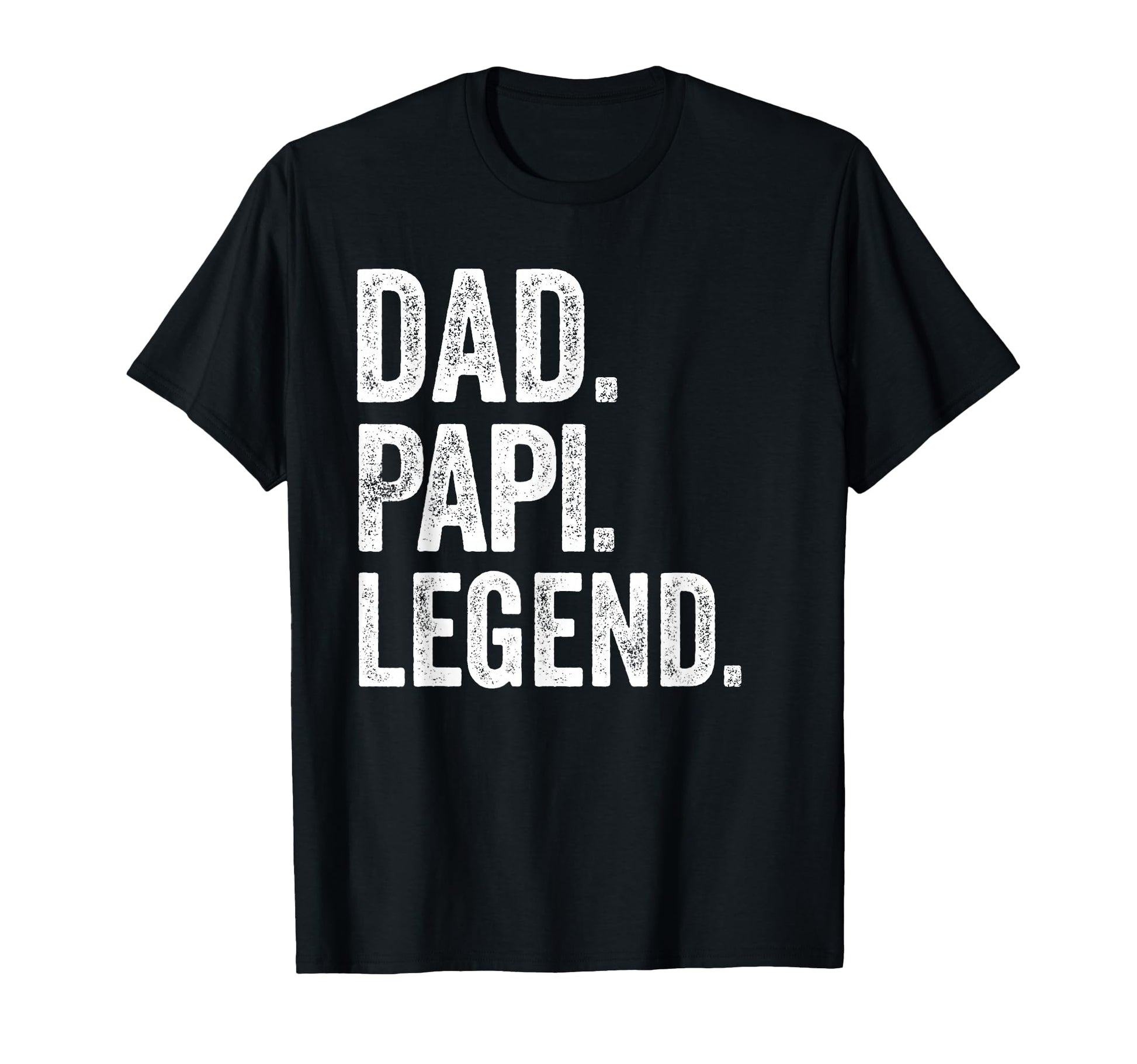 Dad Papi Legend Distressed Bold Papi T-Shirt - Custom Art Print Men Women - T-Shirt, Sweatshirt, Hoodie