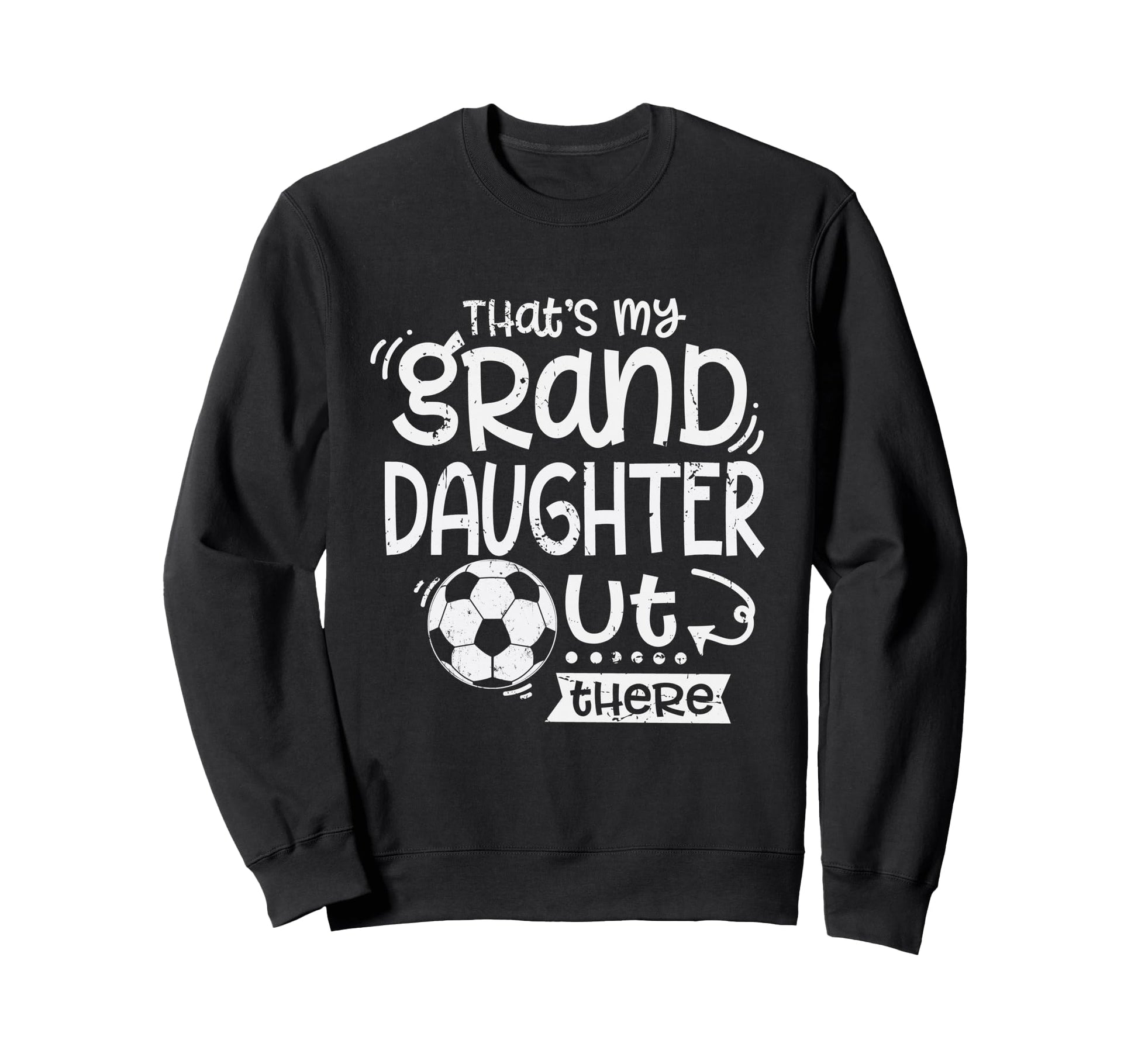 Thats My Granddaughter Out There Sweatshirt - Novelty Apparel Men Women - T-Shirt, Sweatshirt, Hoodie