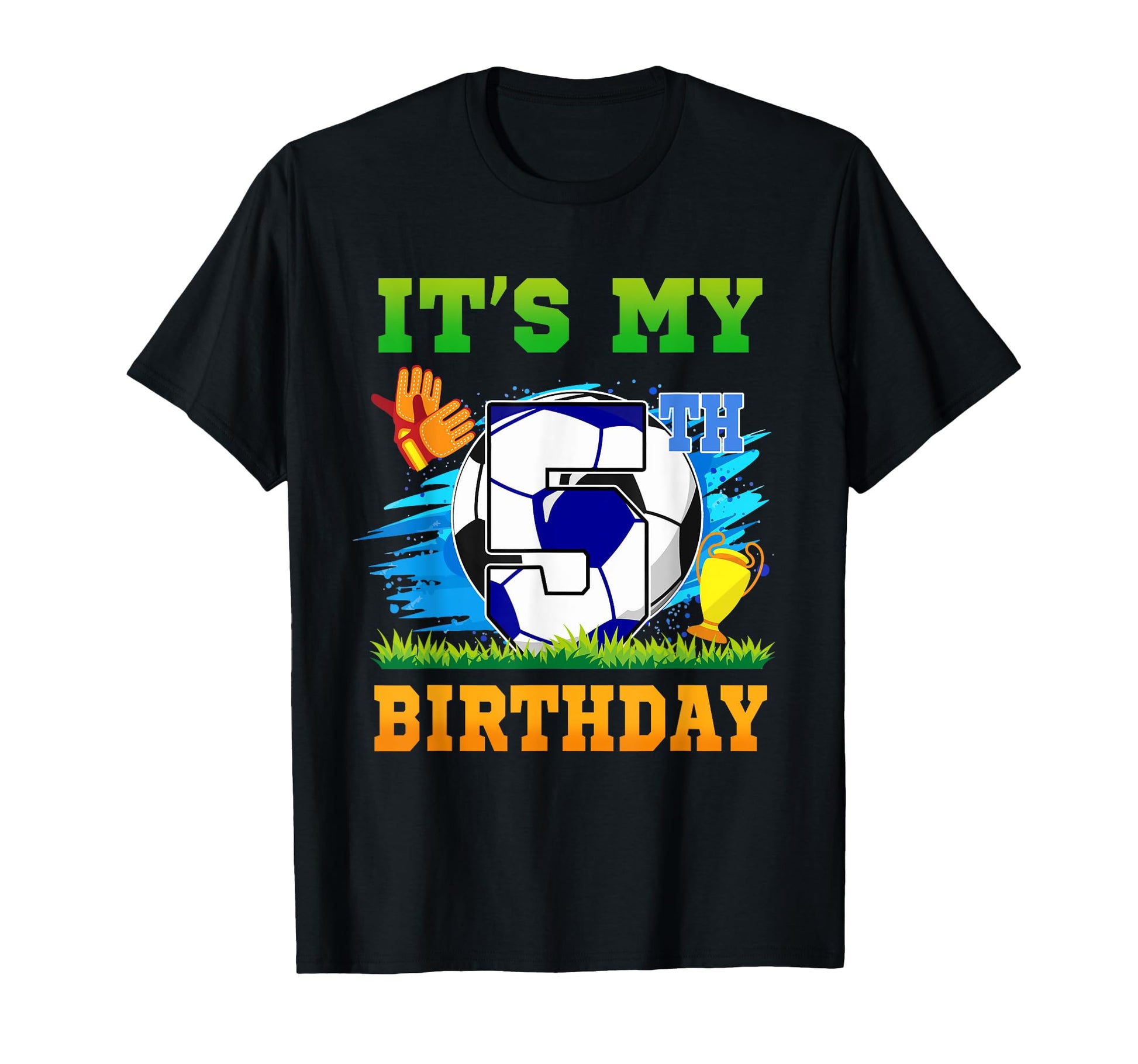5 Year Old Its My 5Th Birthday Soccer T-Shirt - Minimalist Print Men Women - T-Shirt, Sweatshirt, Hoodie