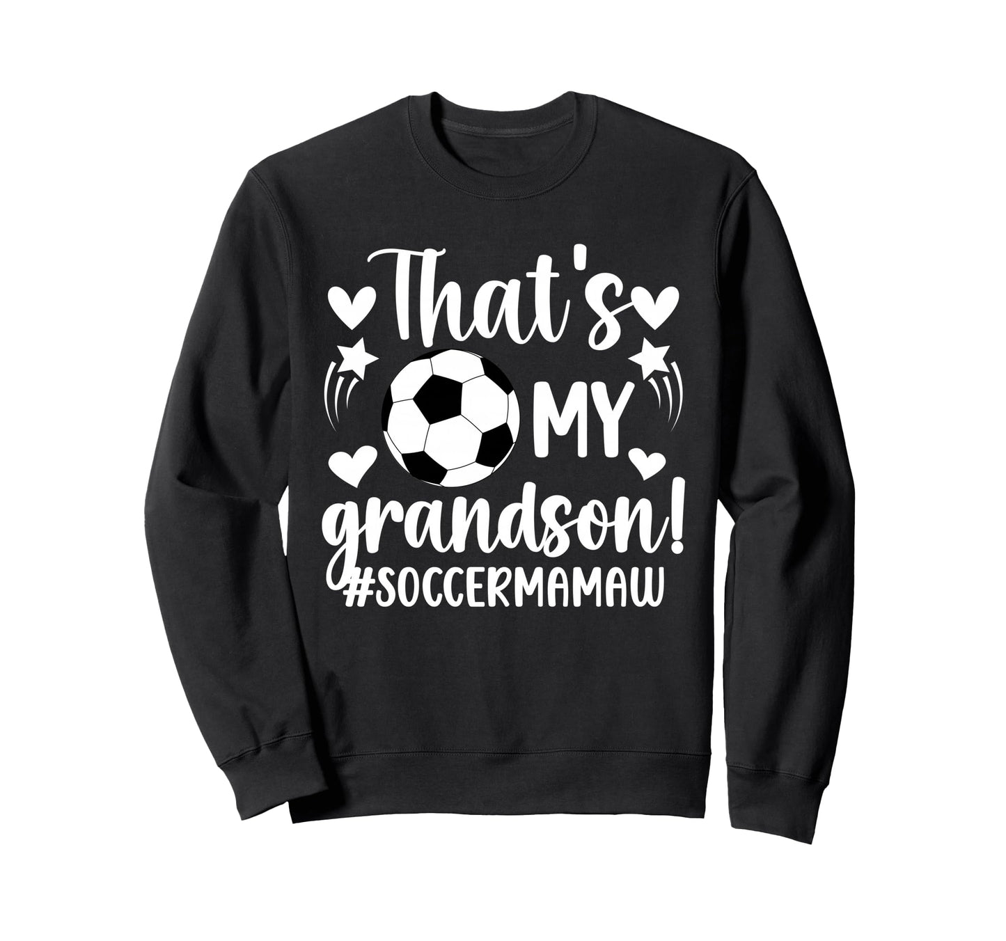 Thats My Grandson Soccer Mamaw Sweatshirt - Streetwear Style for Adults - T-Shirt, Sweatshirt, Hoodie
