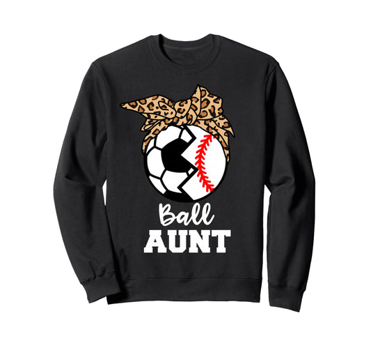 Ball Aunt Funny Soccer Baseball Sweatshirt - Fun Novelty Design Men Women - T-Shirt, Sweatshirt, Hoodie