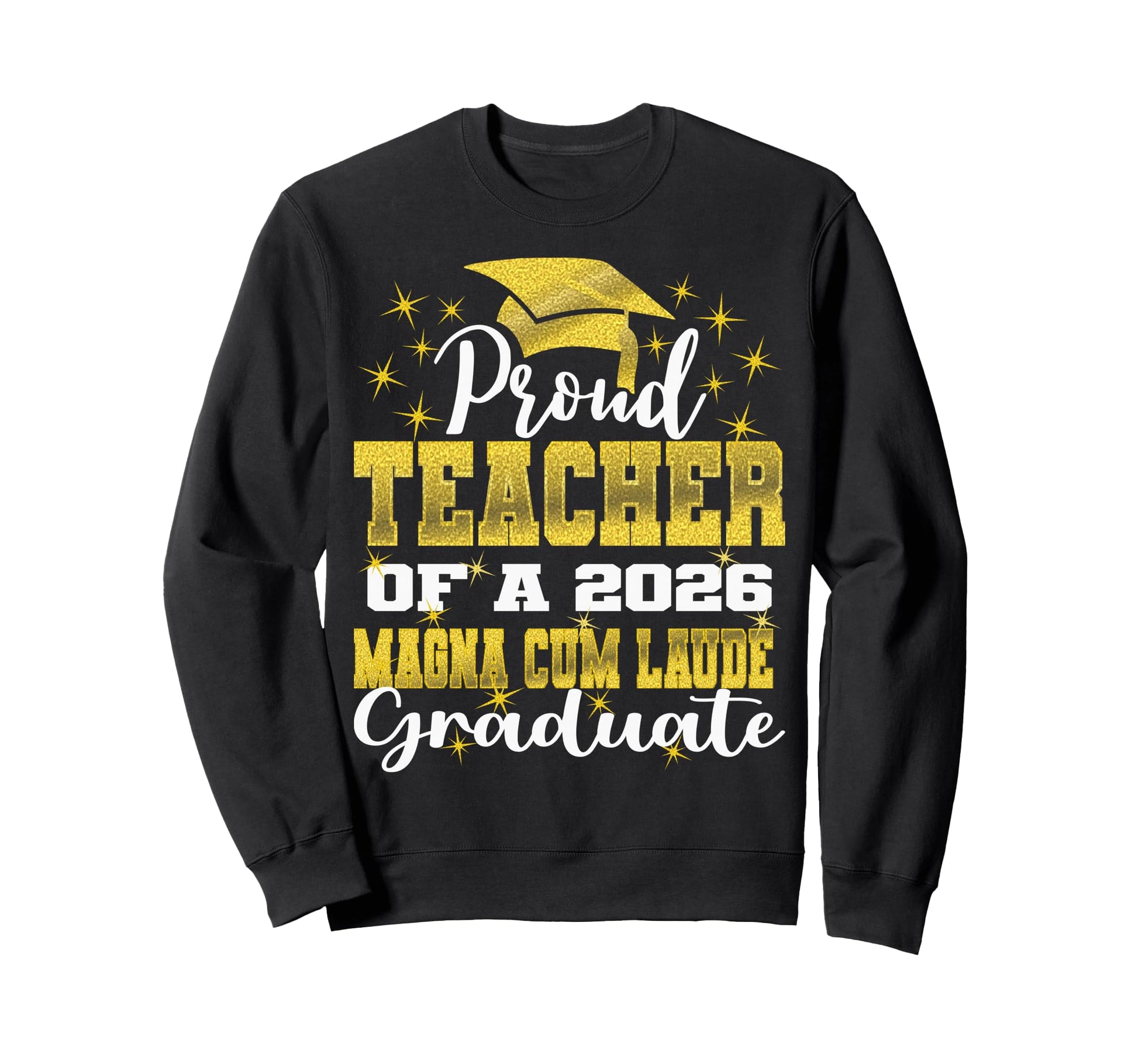 Proud Teacher 2026 Magna Cum Sweatshirt - Casual Everyday Wear Men Women - T-Shirt, Sweatshirt, Hoodie