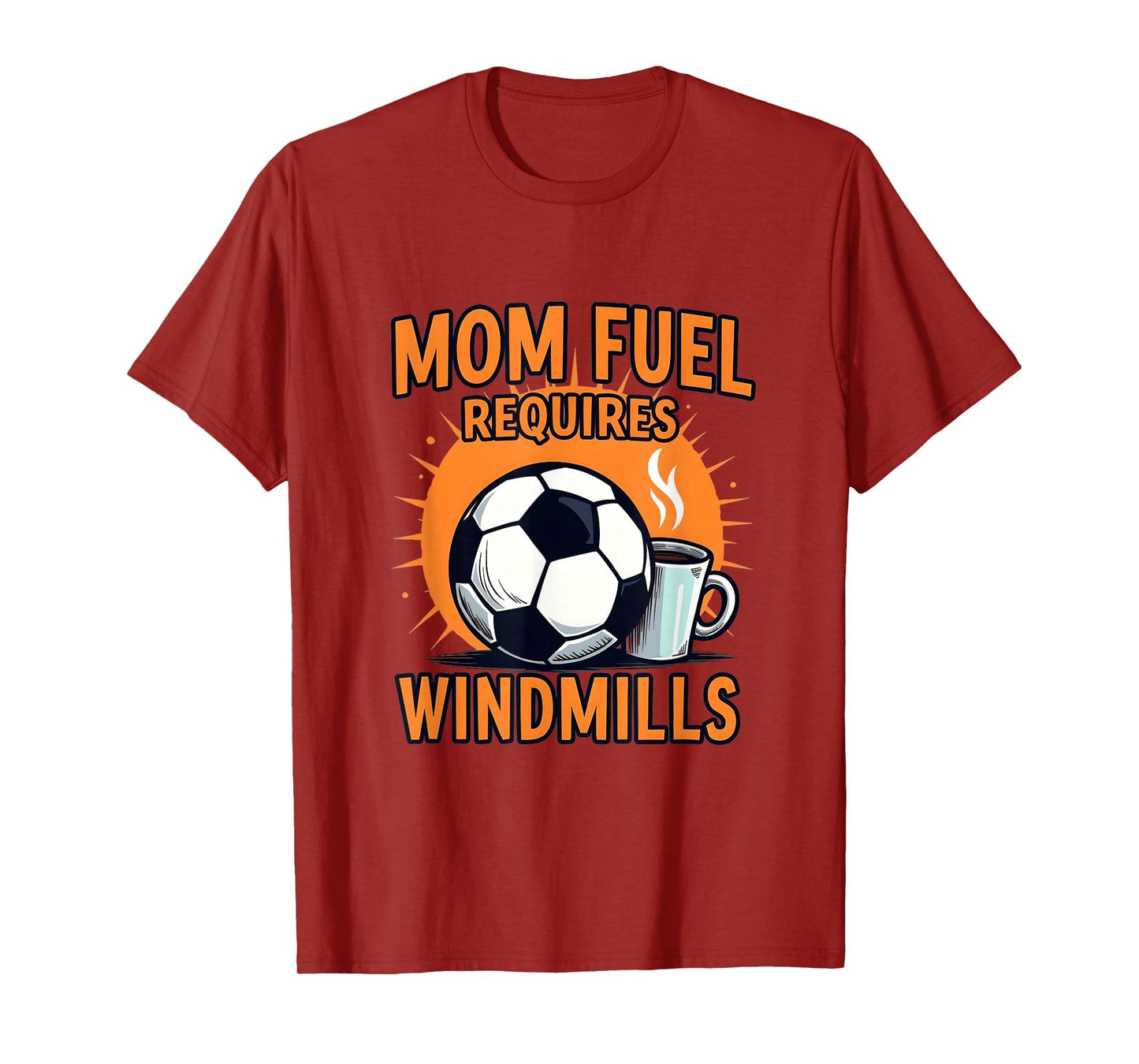 Mom Fuel Requires Windmills Soccer T-Shirt - Aesthetic Graphic Men Women - T-Shirt, Sweatshirt, Hoodie
