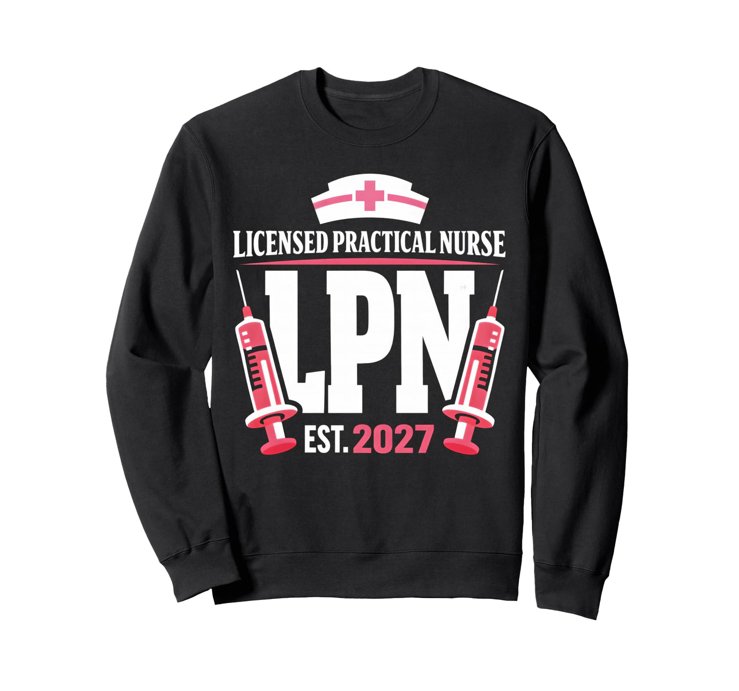 Licensed Practical Nurse Lpn 2027 Sweatshirt - Graphic Print Men Women - T-Shirt, Sweatshirt, Hoodie
