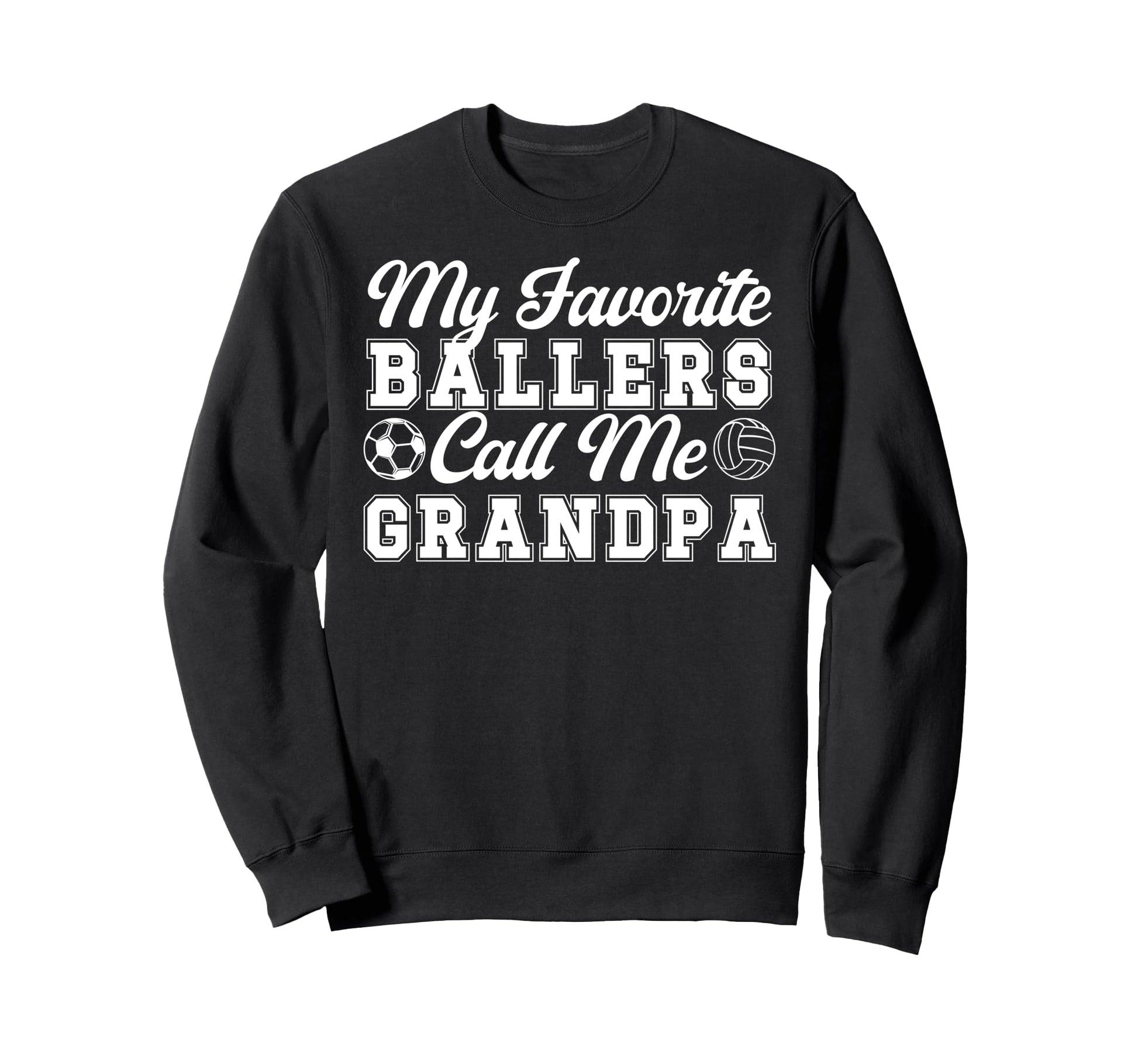 Favorite Ballers Call Me Grandpa Soccer Sweatshirt - Trendy Graphic Unisex - T-Shirt, Sweatshirt, Hoodie