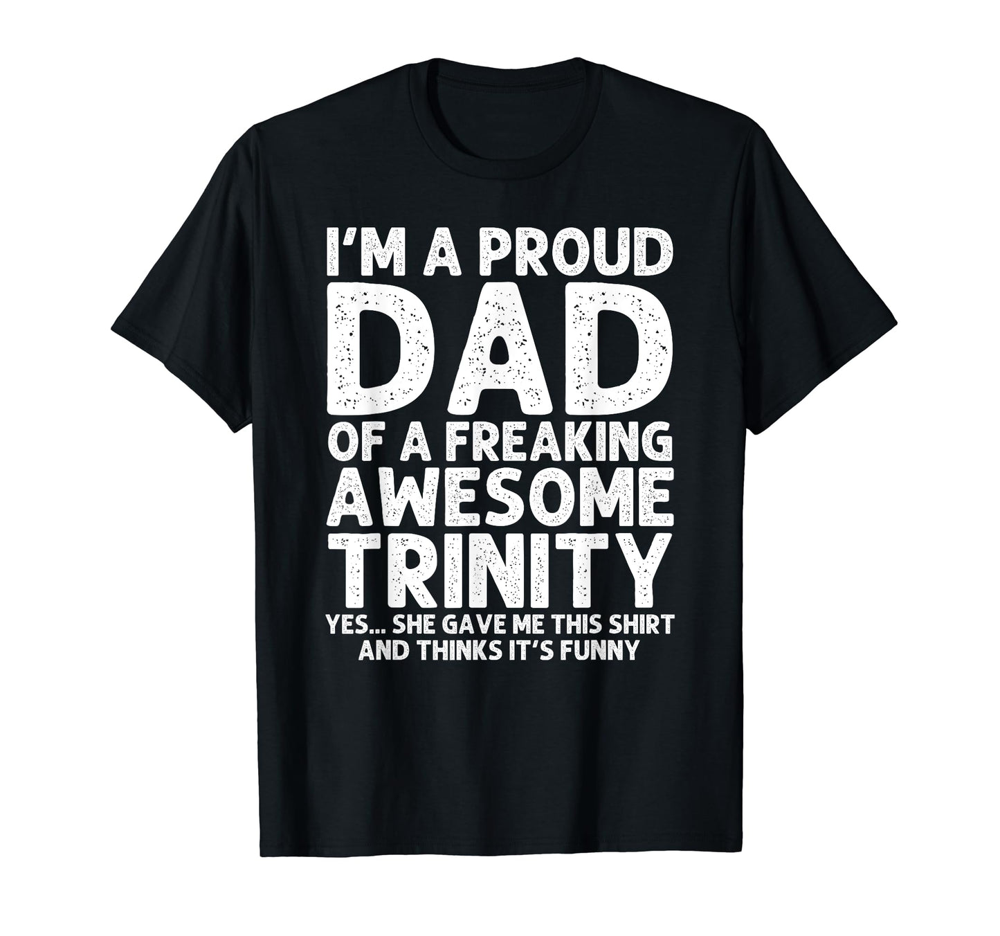 Dad Trinity Gift Fathers Day Funny T-Shirt - Graphic Print Men Women - T-Shirt, Sweatshirt, Hoodie