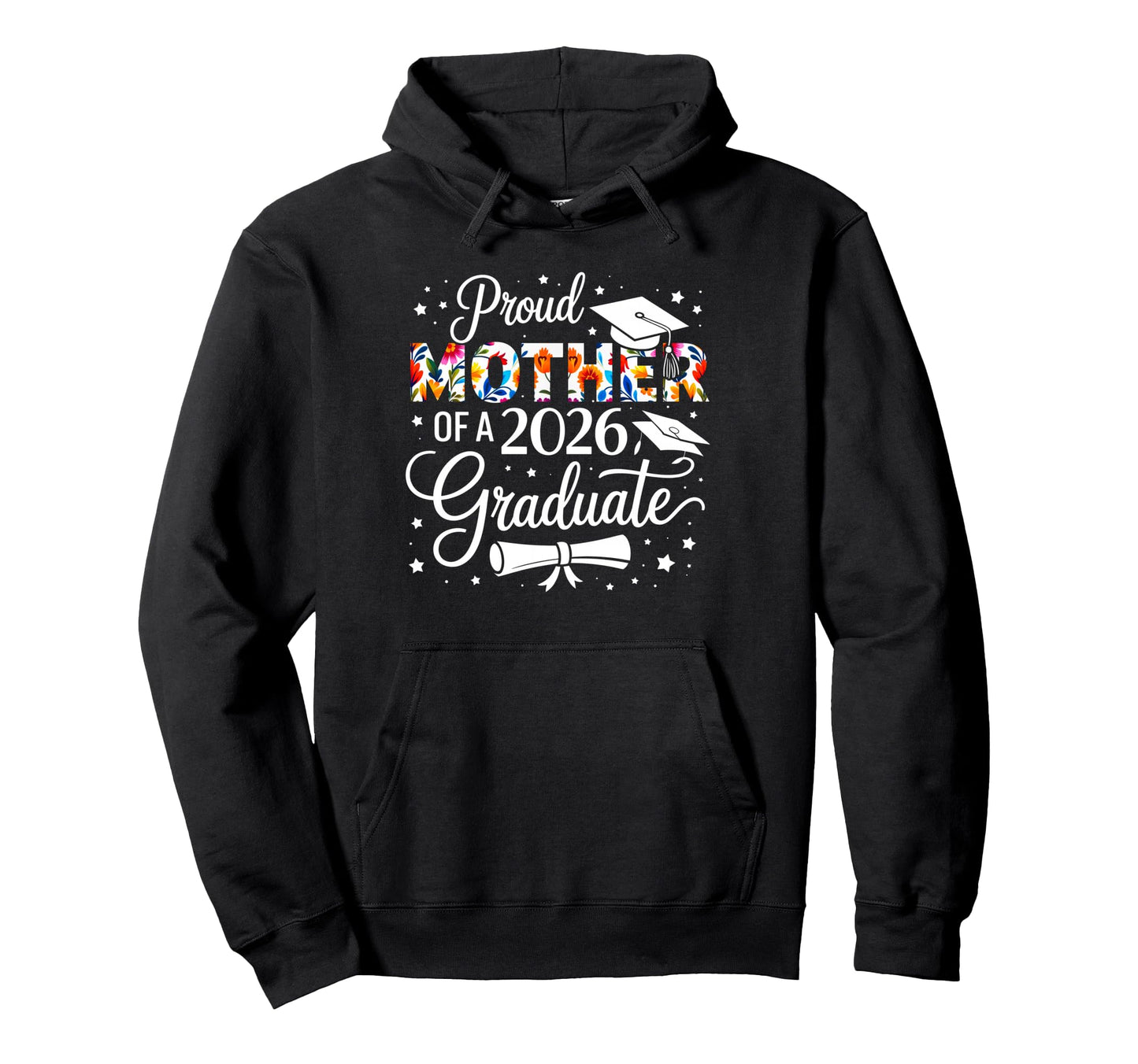 Proud Mother 2026 Graduate Floral Senior Hoodie - Graphic Print for Adults - T-Shirt, Sweatshirt, Hoodie