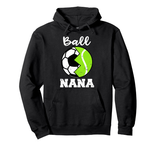 Ball Nana Funny Soccer Tennis Player Nana Hoodie - Graphic Print for Adults - T-Shirt, Sweatshirt, Hoodie
