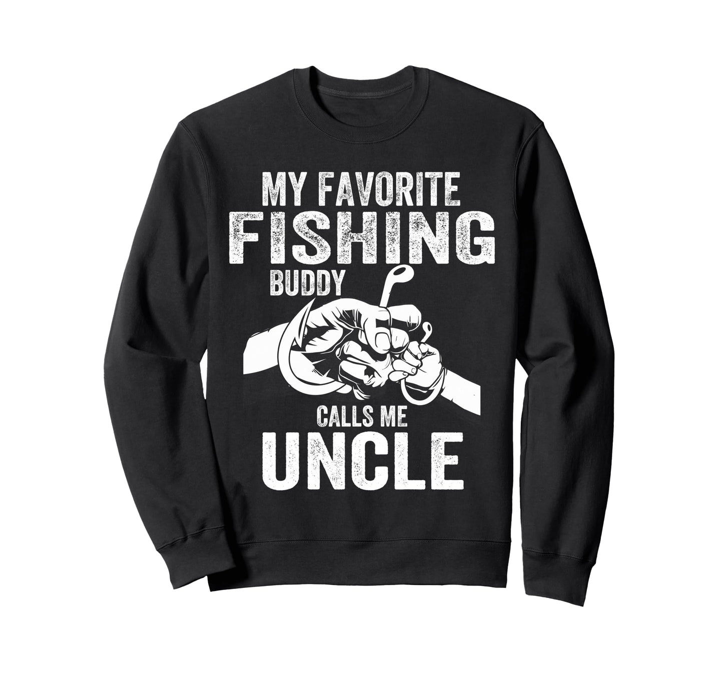My Favorite Fishing Buddies Call Me Sweatshirt - Novelty Apparel Unisex - T-Shirt, Sweatshirt, Hoodie
