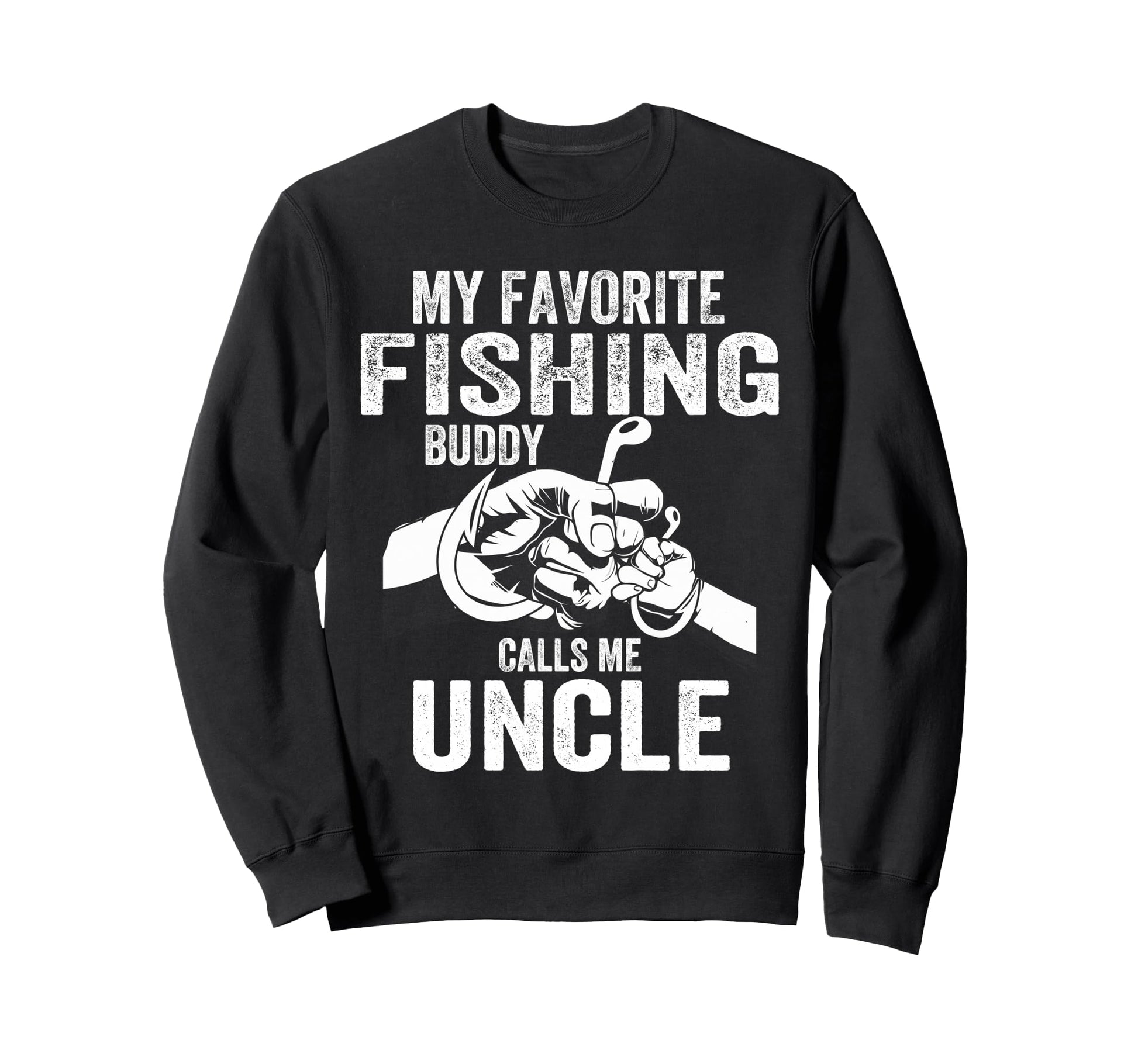 My Favorite Fishing Buddies Call Me Sweatshirt - Novelty Apparel Unisex - T-Shirt, Sweatshirt, Hoodie