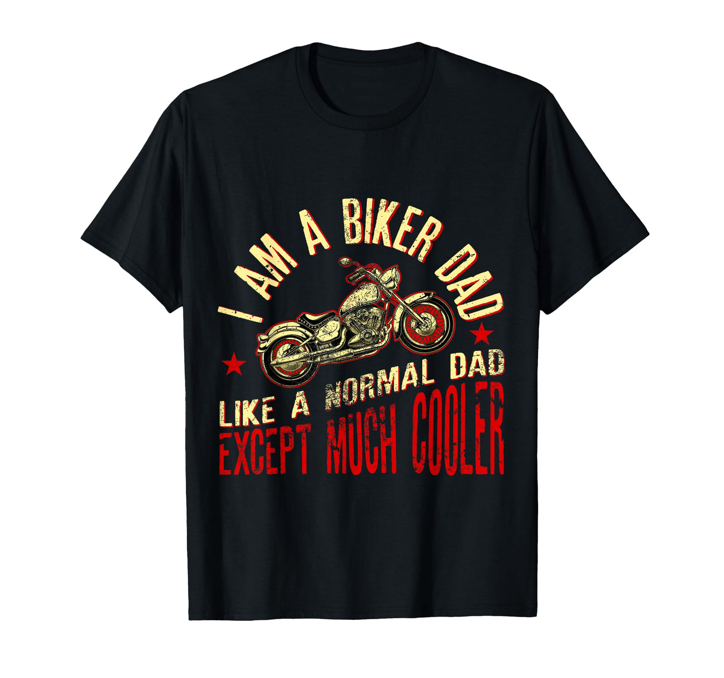 I Am Biker Dad Motorcyle Funny Grandpas T-Shirt - Graphic Print Unisex - T-Shirt, Sweatshirt, Hoodie