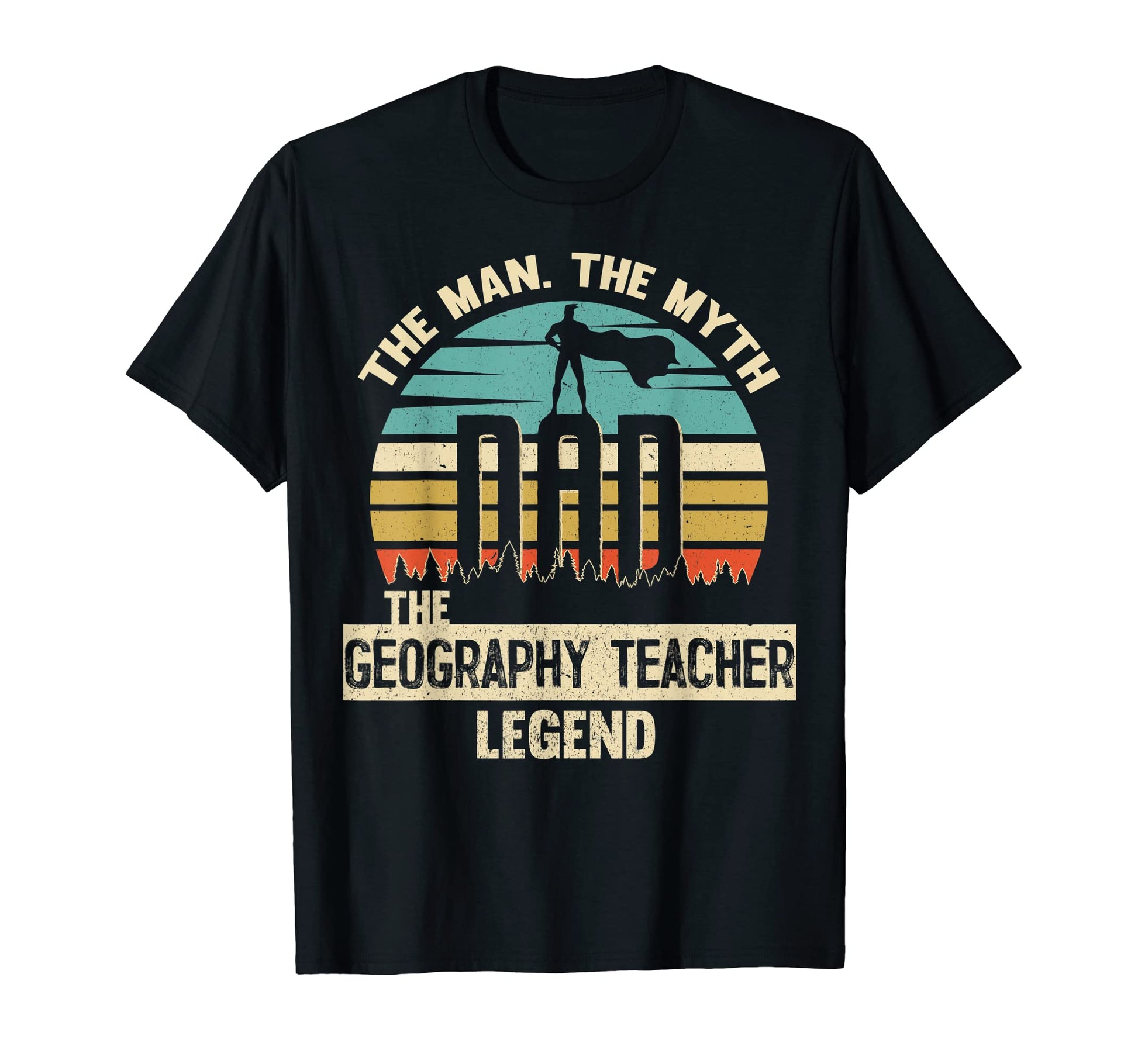 Myth Legend Dad Geography Teacher T-Shirt - Unique Graphic Unisex - T-Shirt, Sweatshirt, Hoodie