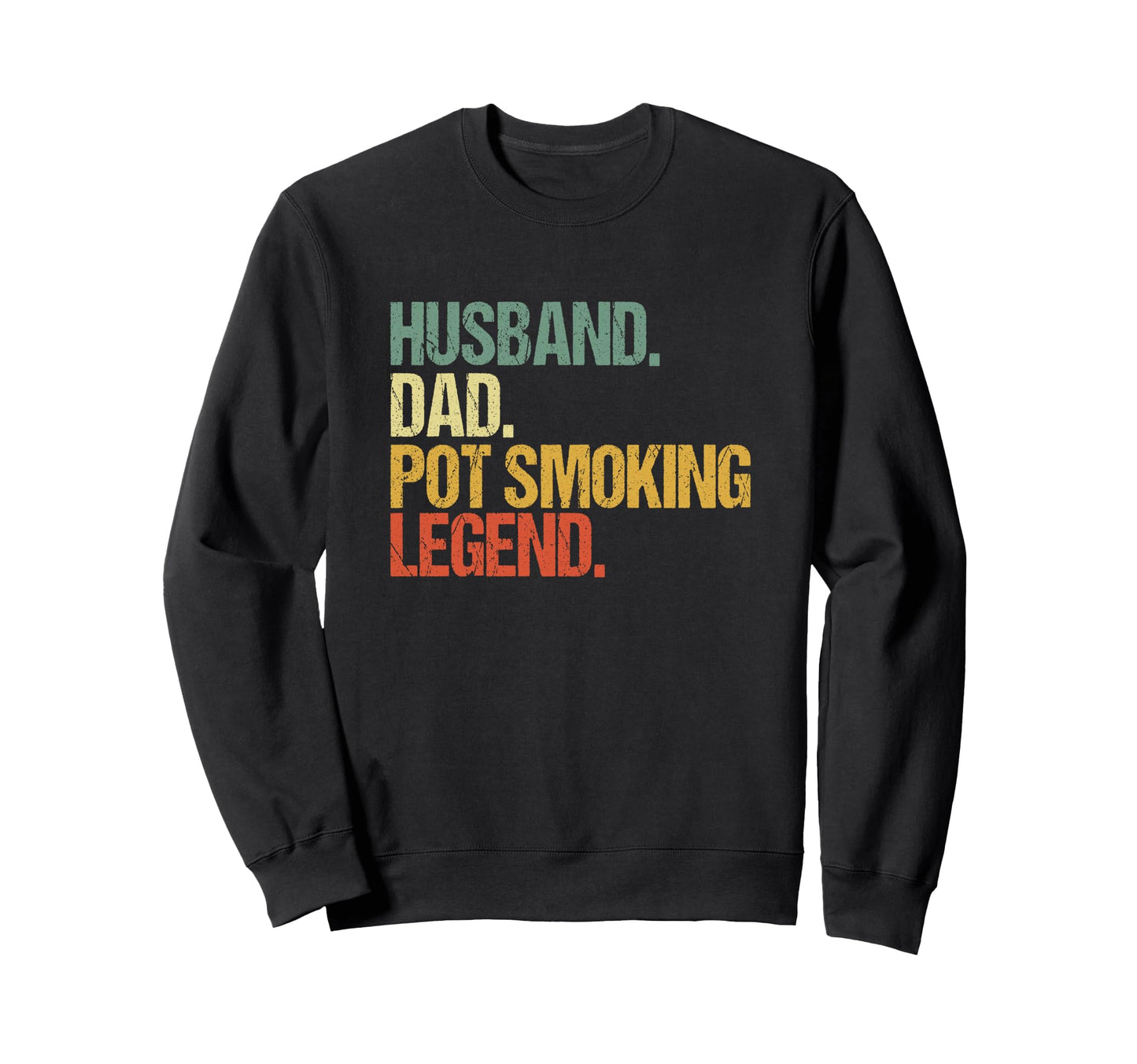 Husband Dad Pot Smoking Weed Legend Sweatshirt - Novelty Apparel Unisex - T-Shirt, Sweatshirt, Hoodie