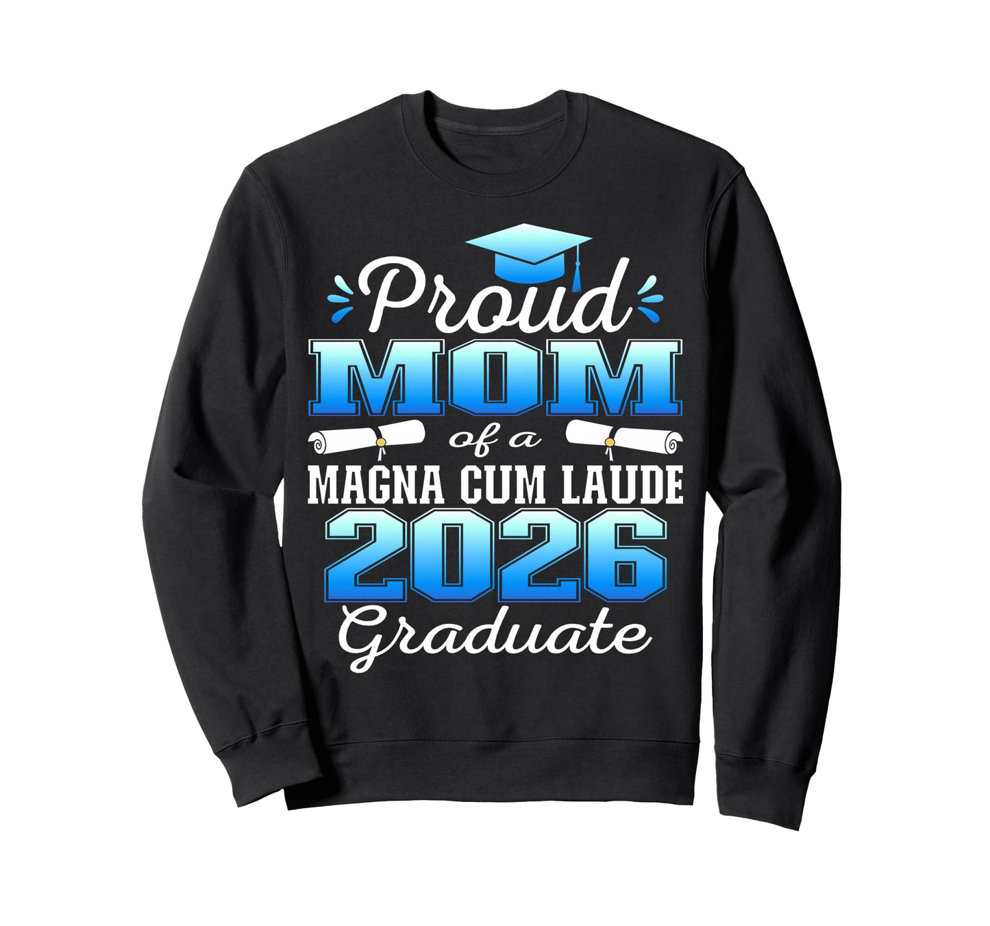 Proud Mom 2026 Magna Cum Laude Sweatshirt - Unique Graphic for Adults - T-Shirt, Sweatshirt, Hoodie