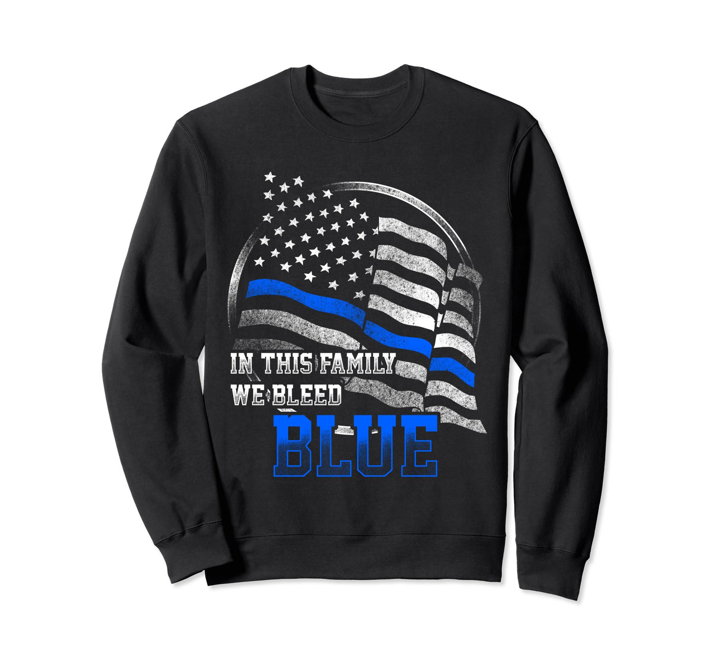 Police Blue Line Flag Family We Sweatshirt - Streetwear Style Men Women - T-Shirt, Sweatshirt, Hoodie