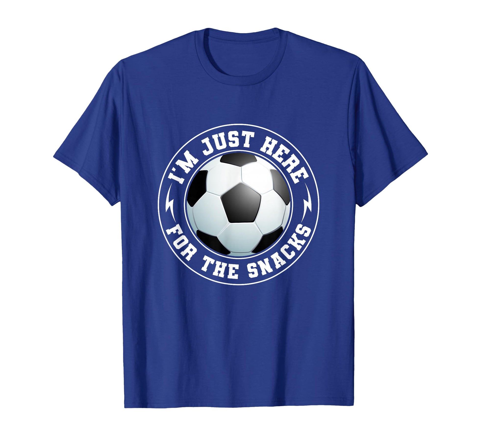 Im Just Here Snacks Soccer Fan Funny T-Shirt - Novelty Apparel for Adults - T-Shirt, Sweatshirt, Hoodie