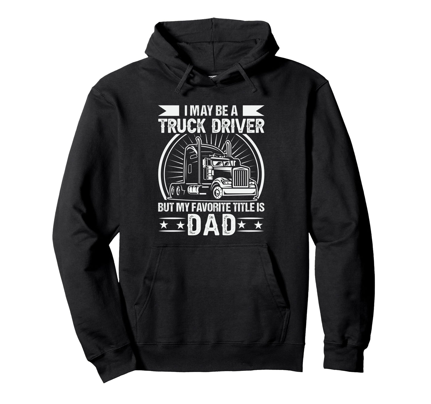 Funny Truck Driver Art Dad Trucker Hoodie - Unique Graphic Men Women - T-Shirt, Sweatshirt, Hoodie