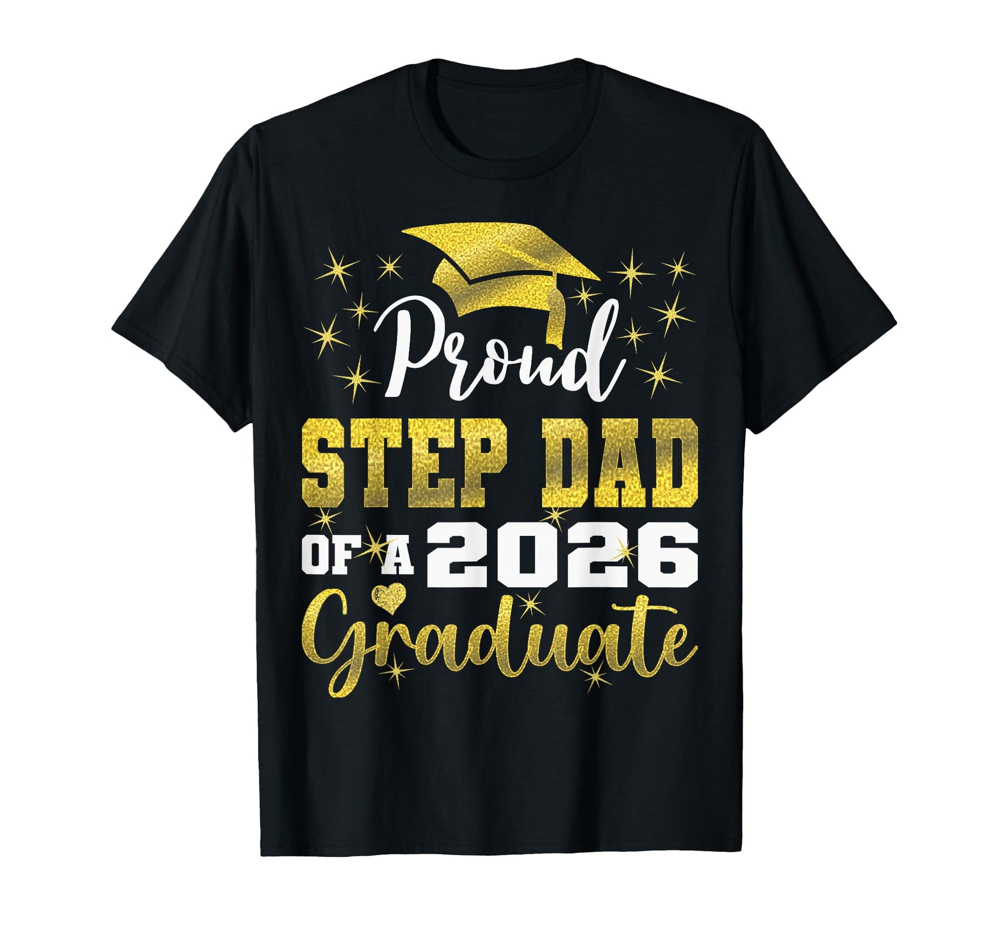 Super Proud Step Dad 2026 Graduate T-Shirt - Casual Everyday Wear Unisex - T-Shirt, Sweatshirt, Hoodie