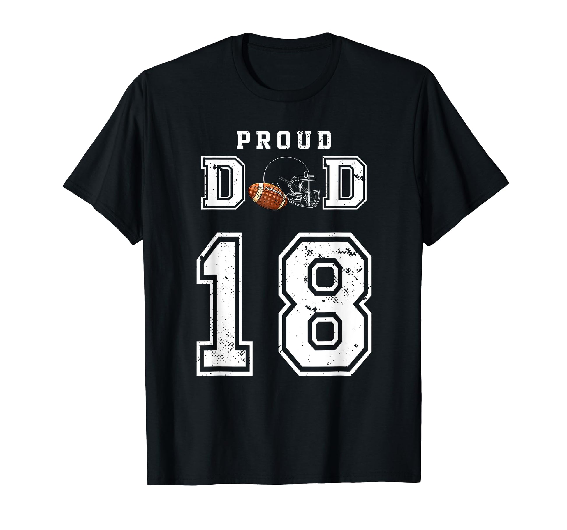 Custom Proud Football Dad Number 18 T-Shirt - Trendy Graphic Unisex - T-Shirt, Sweatshirt, Hoodie