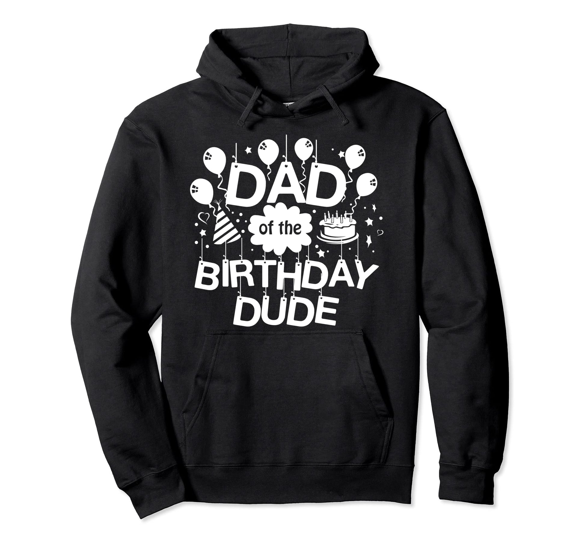 Dad Birthday Dude Proud Dad Birthday Hoodie - Fun Novelty Design Unisex - T-Shirt, Sweatshirt, Hoodie