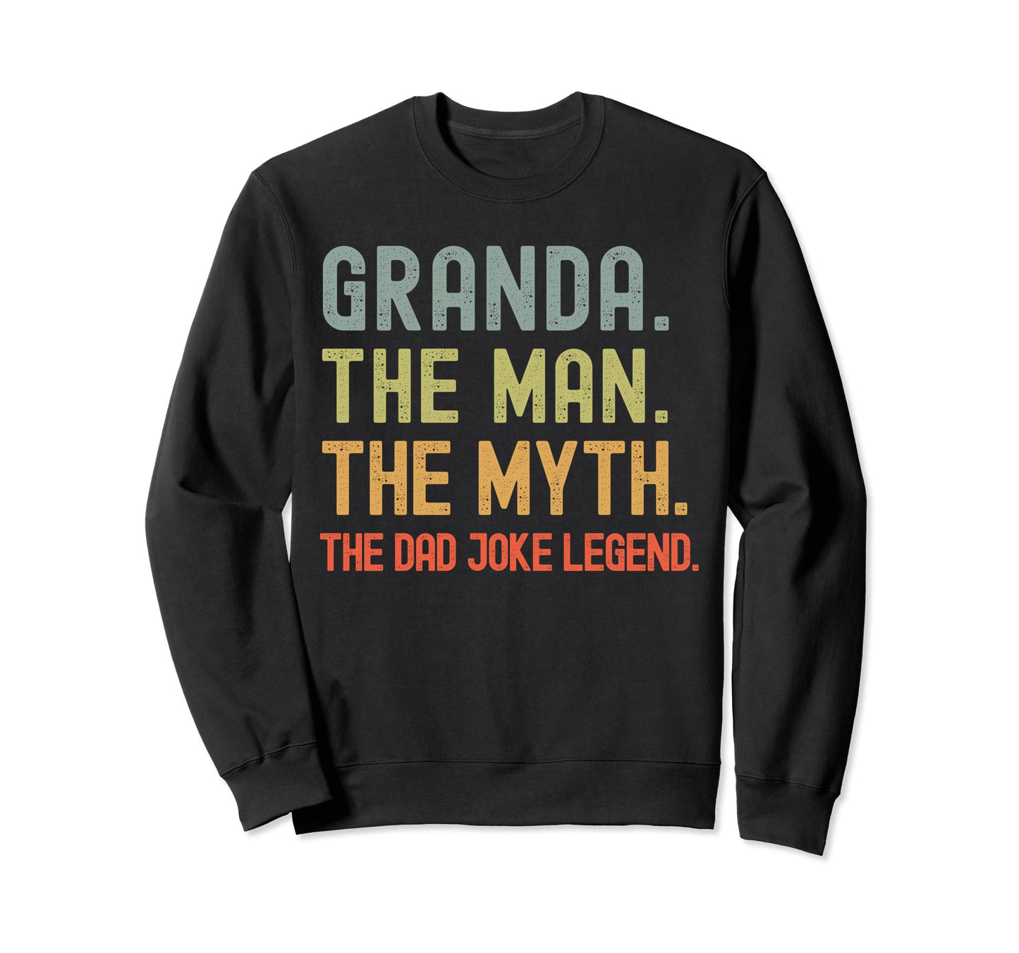 Granda Myth Dad Joke Legend Funny Sweatshirt - Novelty Apparel Men Women - T-Shirt, Sweatshirt, Hoodie