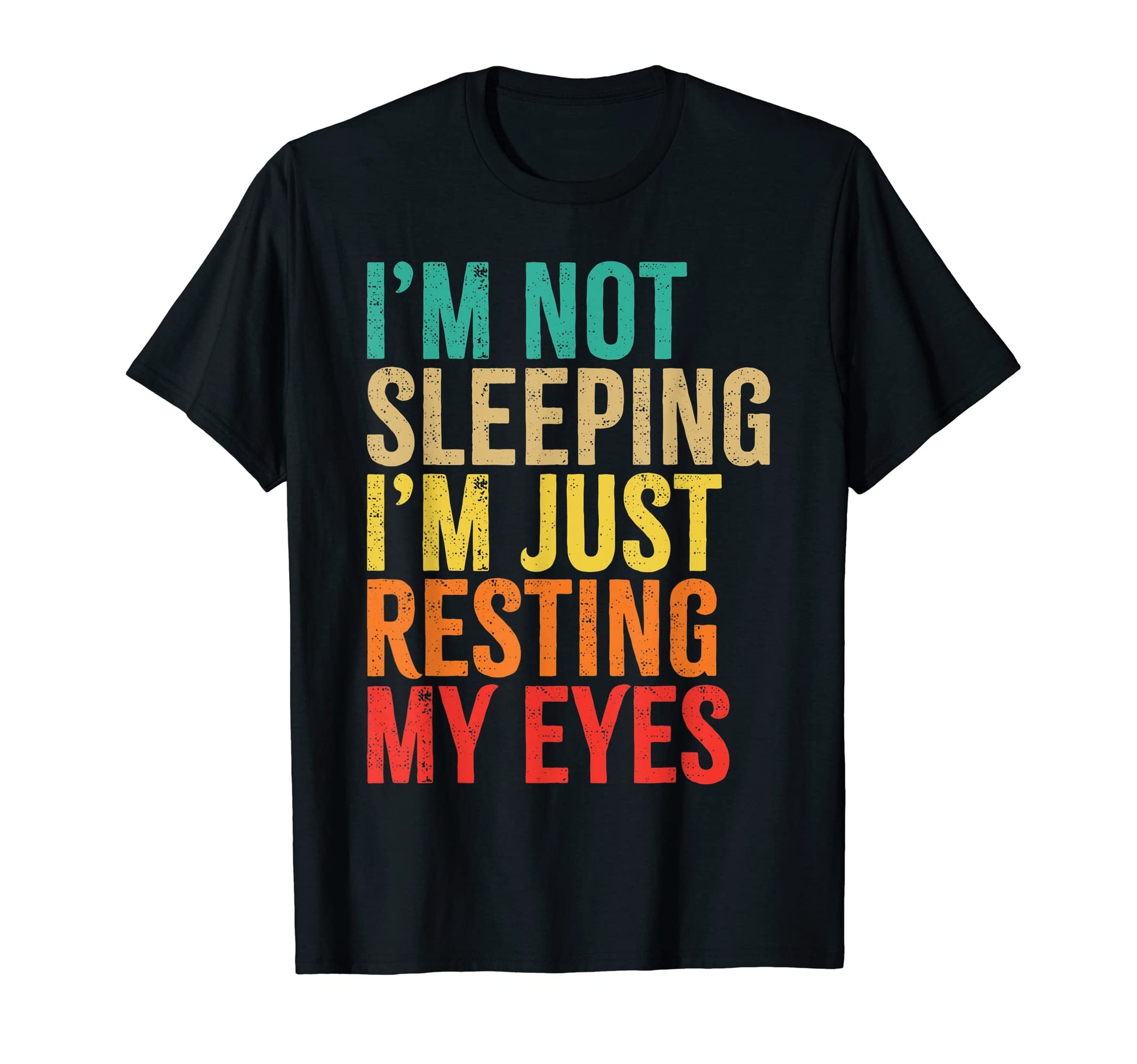 Im Not Sleeping Im Just Resting My T-Shirt - Fun Novelty Design for Adults - T-Shirt, Sweatshirt, Hoodie