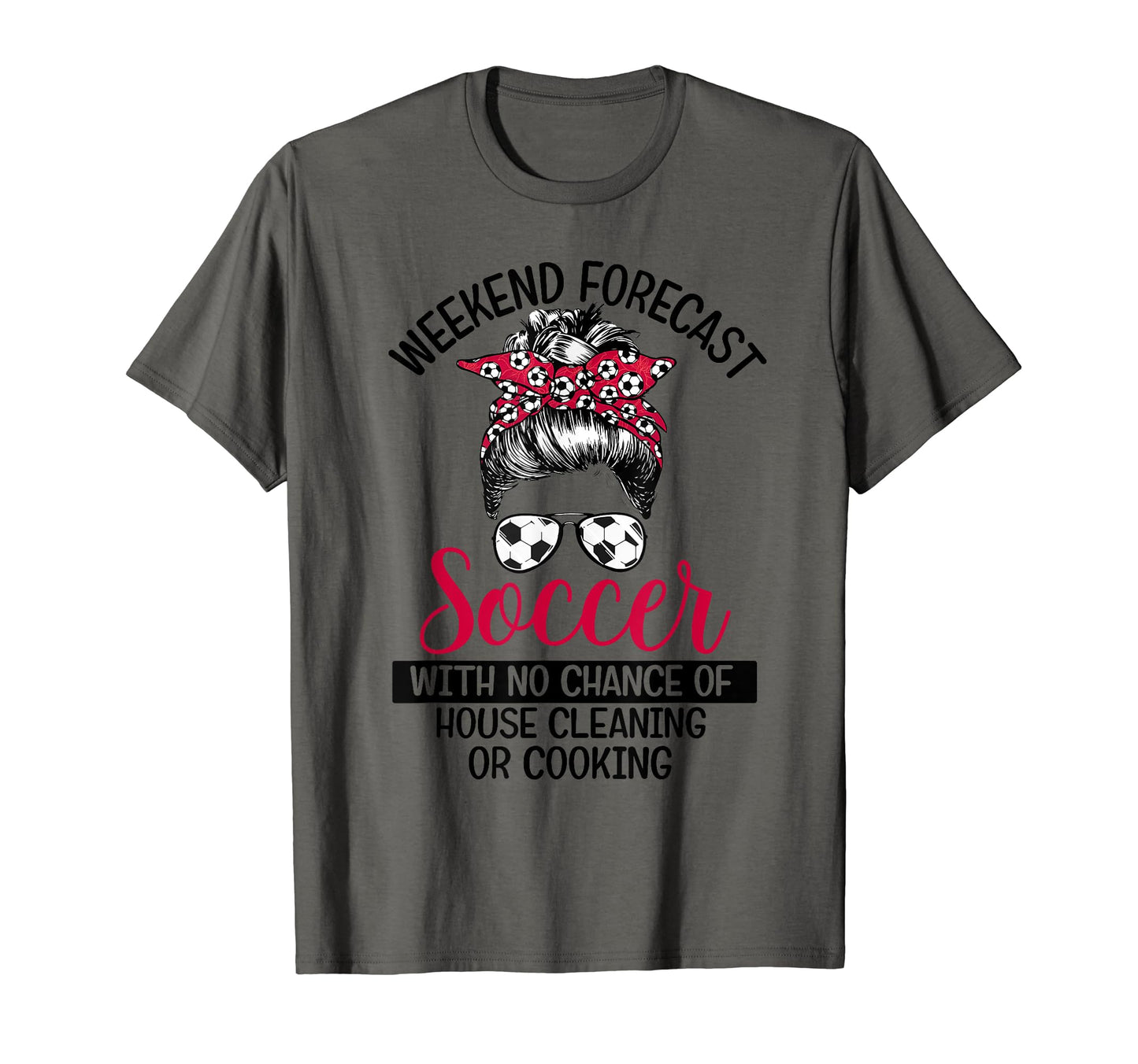Funny Weekend Forecast Soccer No T-Shirt - Fun Novelty Design Men Women - T-Shirt, Sweatshirt, Hoodie
