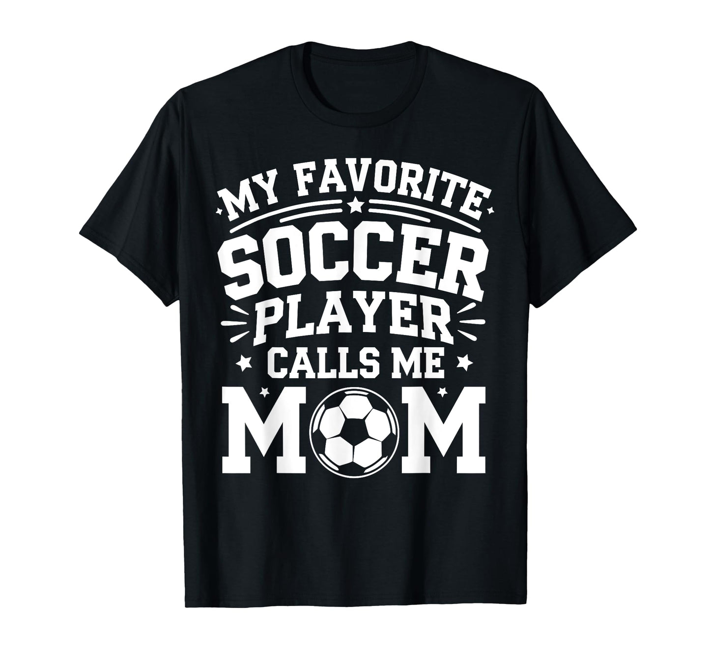 My Favorite Soccer Player Calls Me T-Shirt - Custom Art Print Men Women - T-Shirt, Sweatshirt, Hoodie