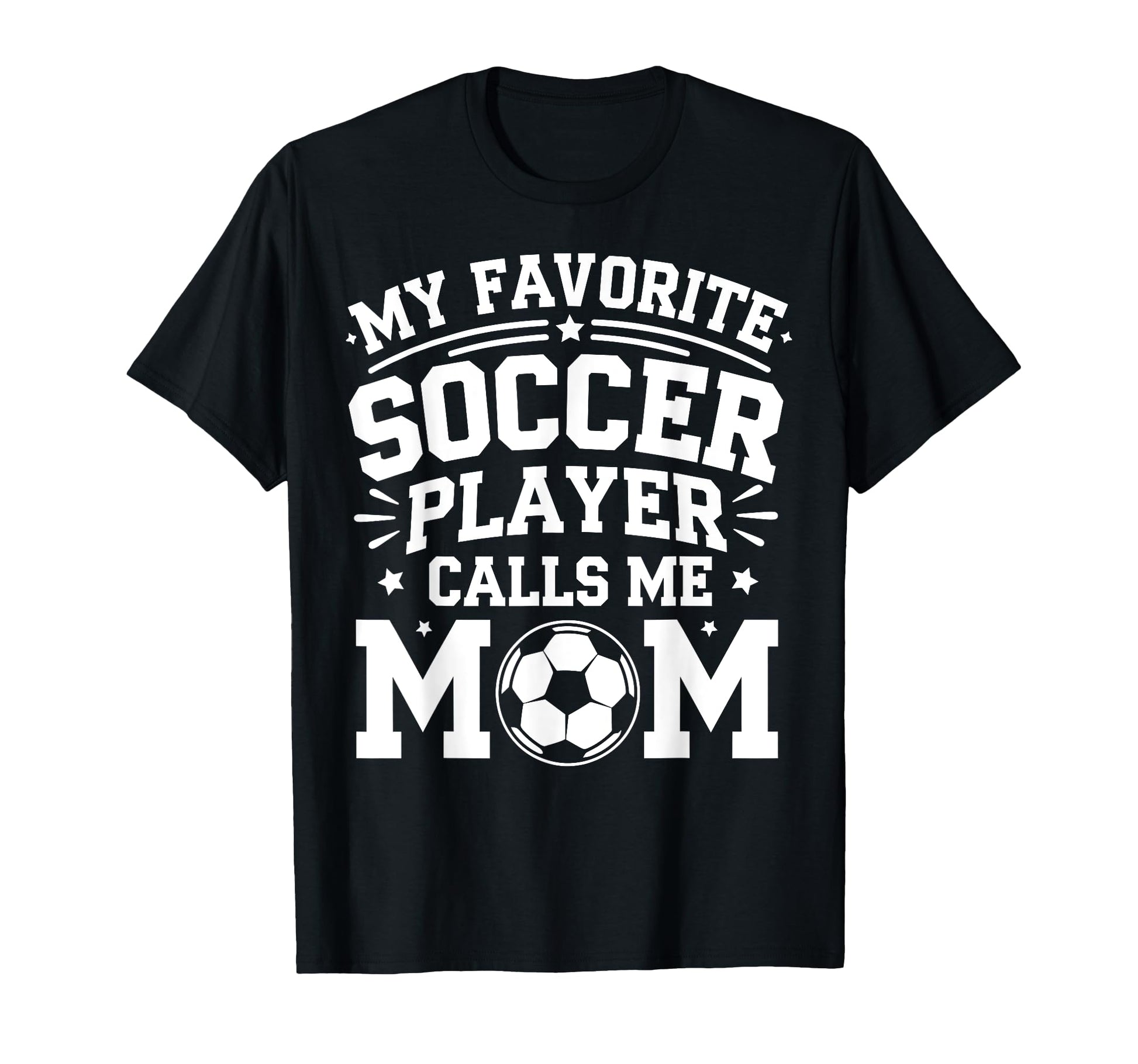 My Favorite Soccer Player Calls Me T-Shirt - Custom Art Print Men Women - T-Shirt, Sweatshirt, Hoodie