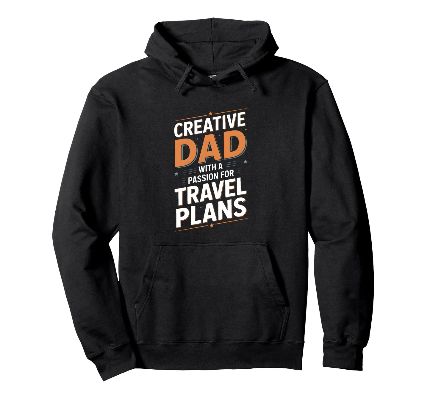 Creative Dad Passion Travel Plans Hoodie - Fun Novelty Design Men Women - T-Shirt, Sweatshirt, Hoodie