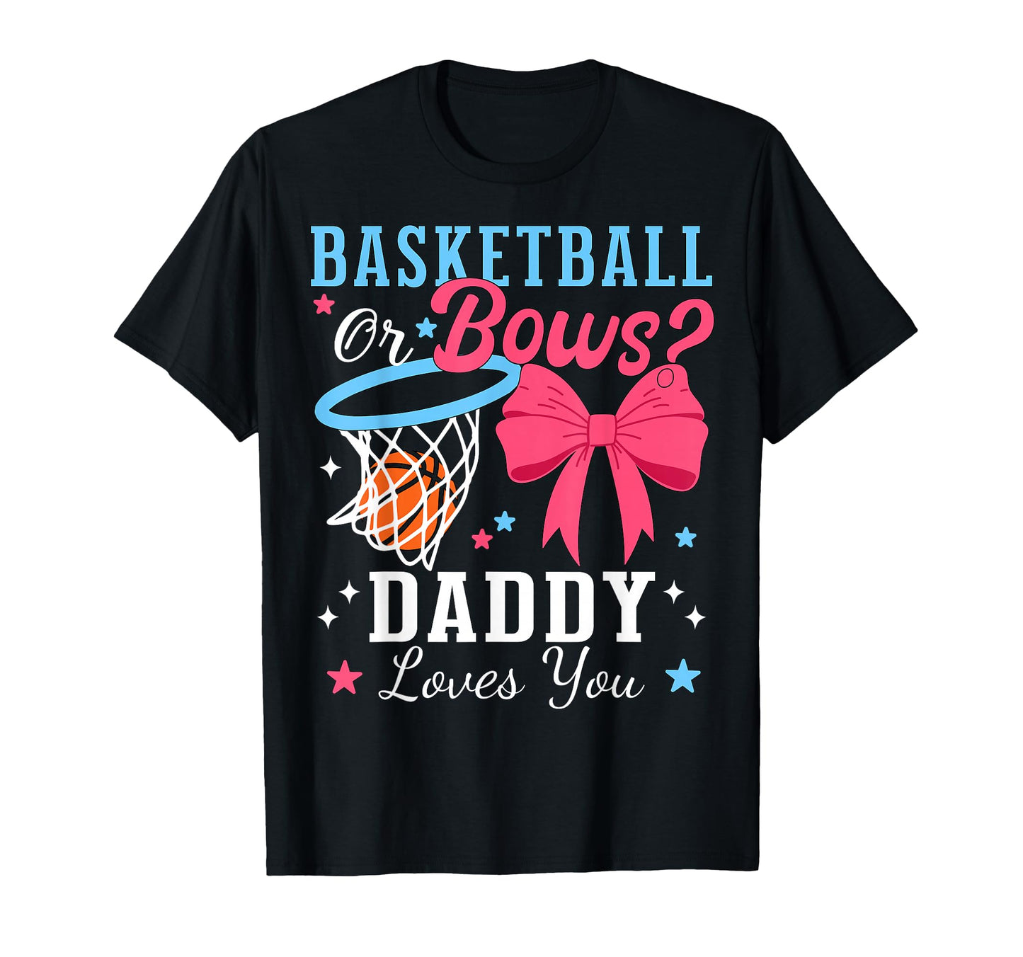 Basketball Or Bows Daddy Loves You T-Shirt - Trendy Graphic for Adults - T-Shirt, Sweatshirt, Hoodie